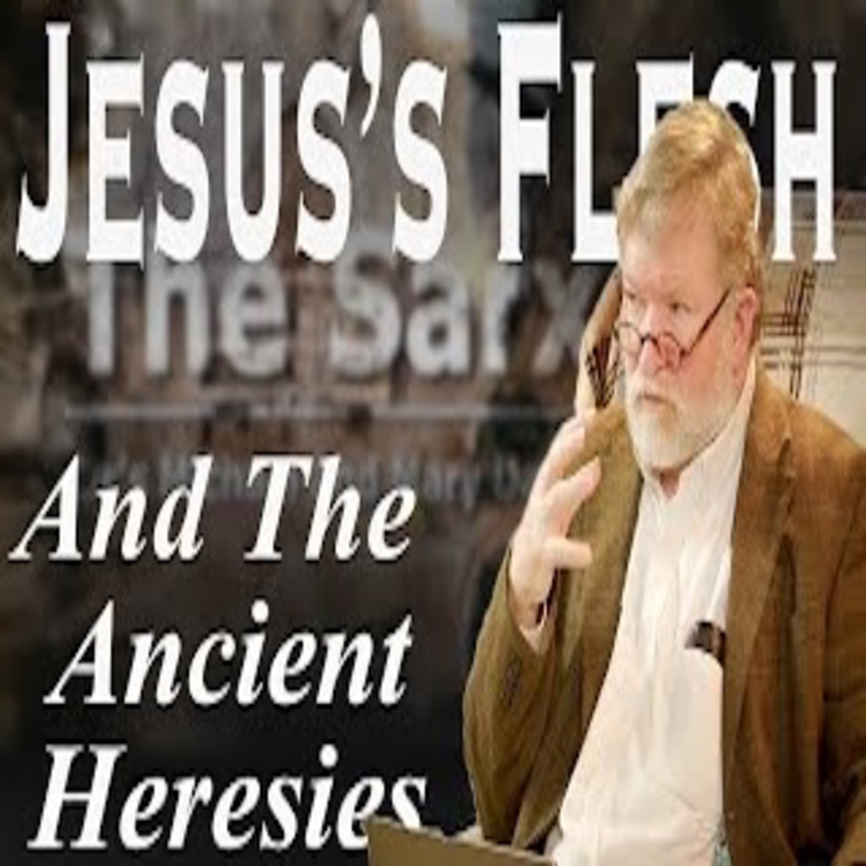The Humanity of Jesus; The Sarx Part 2 episode artwork