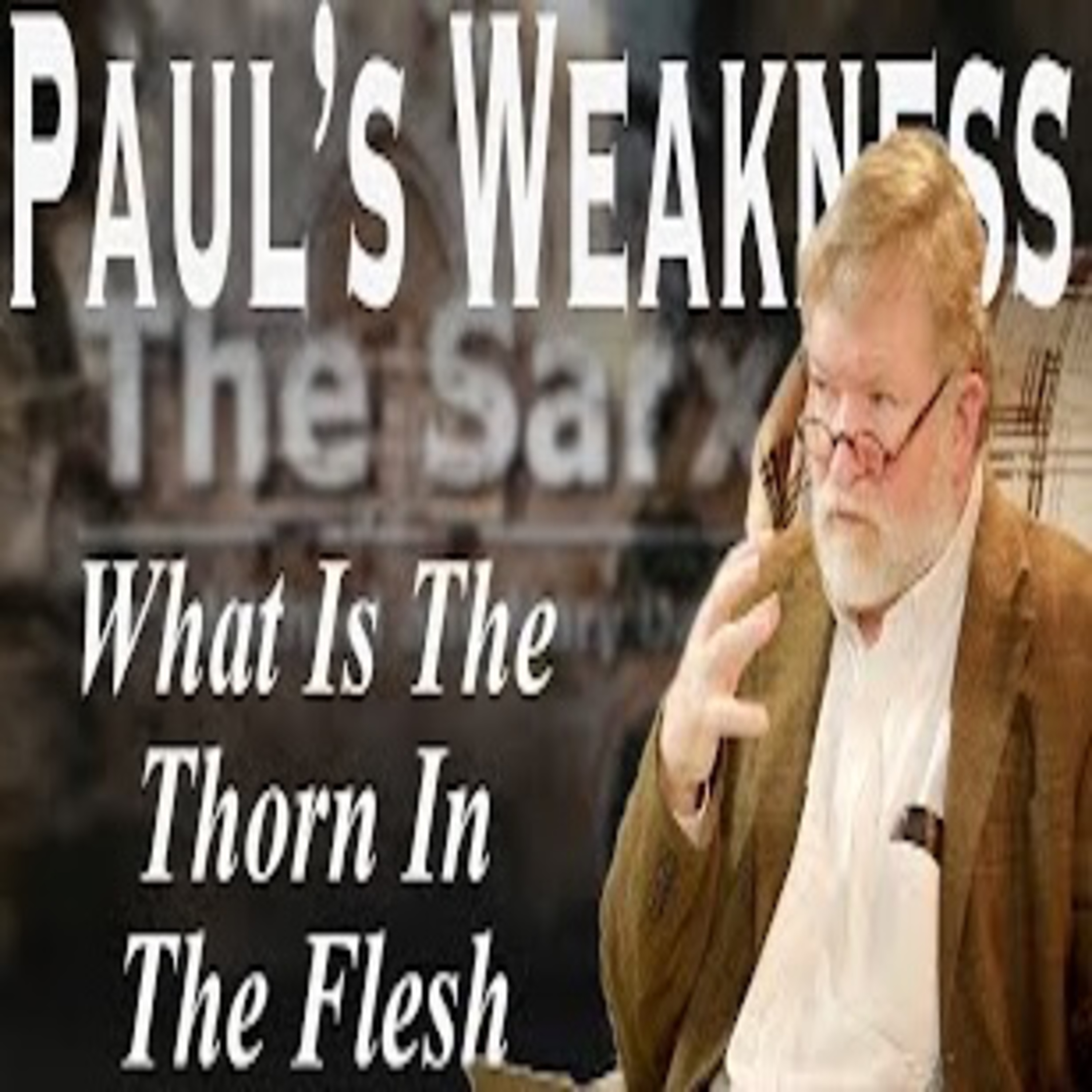 The Thorn in The Flesh; The Sarx Part 30 episode artwork