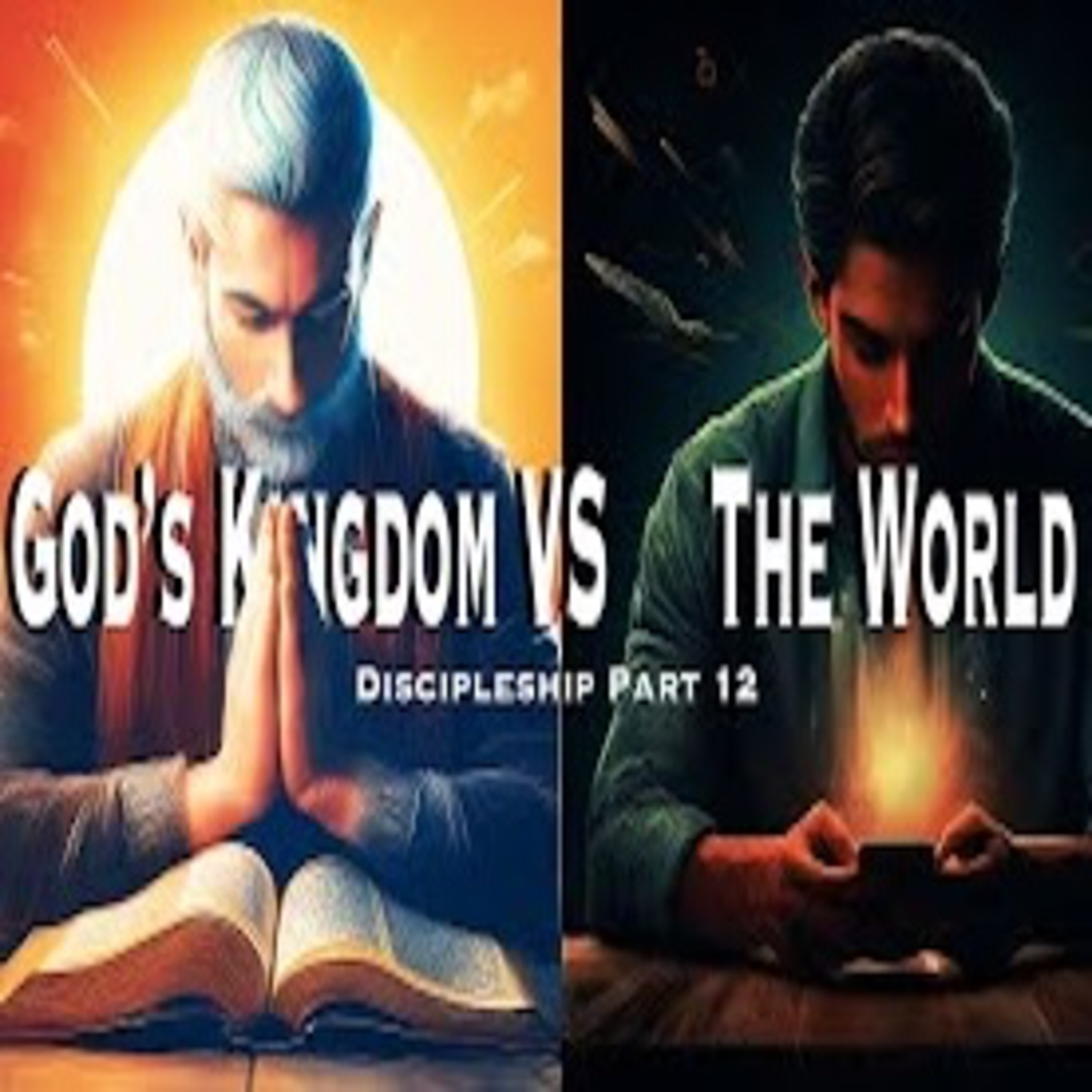 Do You Truly Love God’s Kingdom or the World? Discipleship Part 12 episode artwork