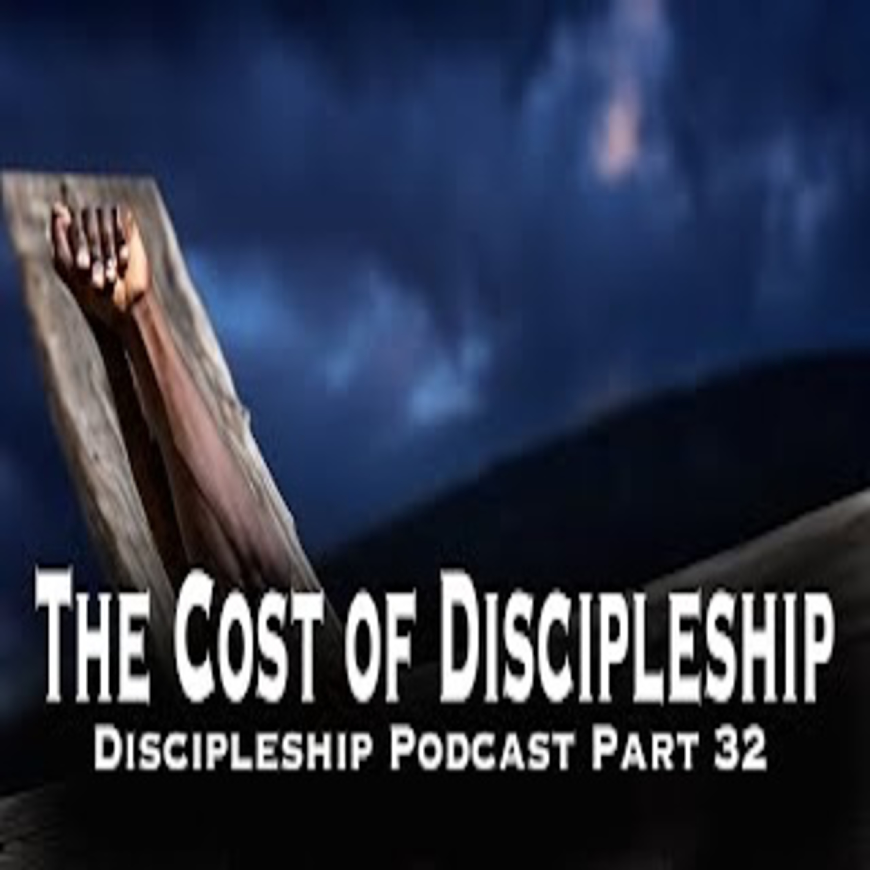 The Demands of a Disciple; Discipleship Part 32 episode artwork