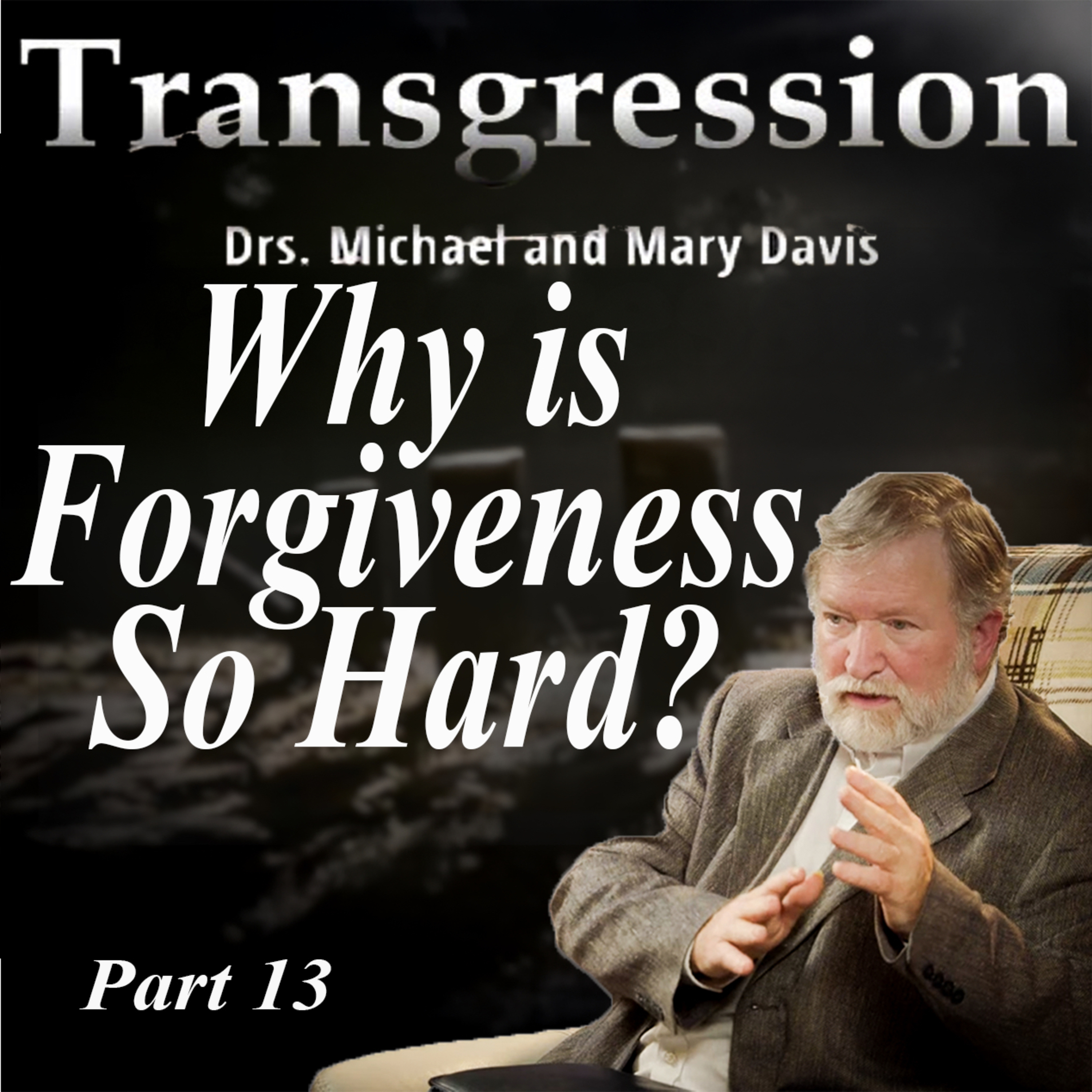 Power of Forgiveness; Transgression Part 13 episode artwork