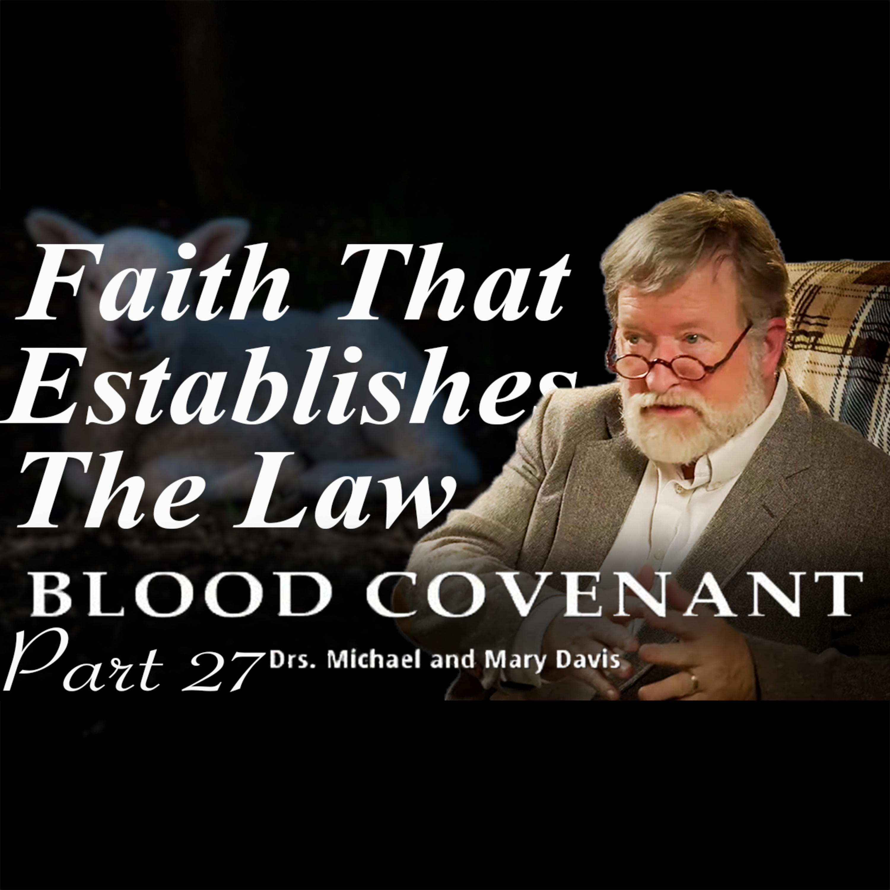 Faith VS Works; Blood Covenant Part 27 episode artwork