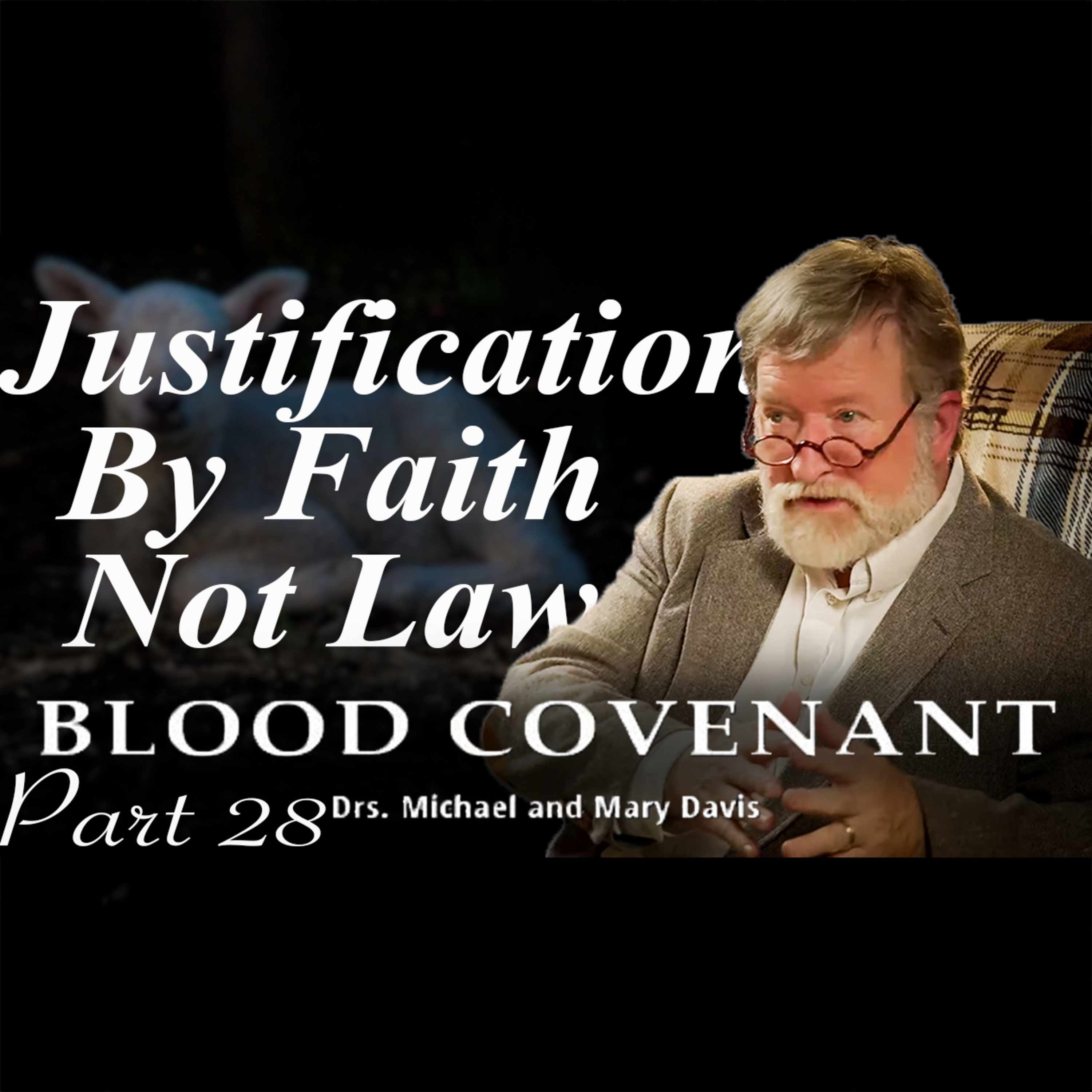 Justification by Faith; Blood Covenant Part 28 episode artwork