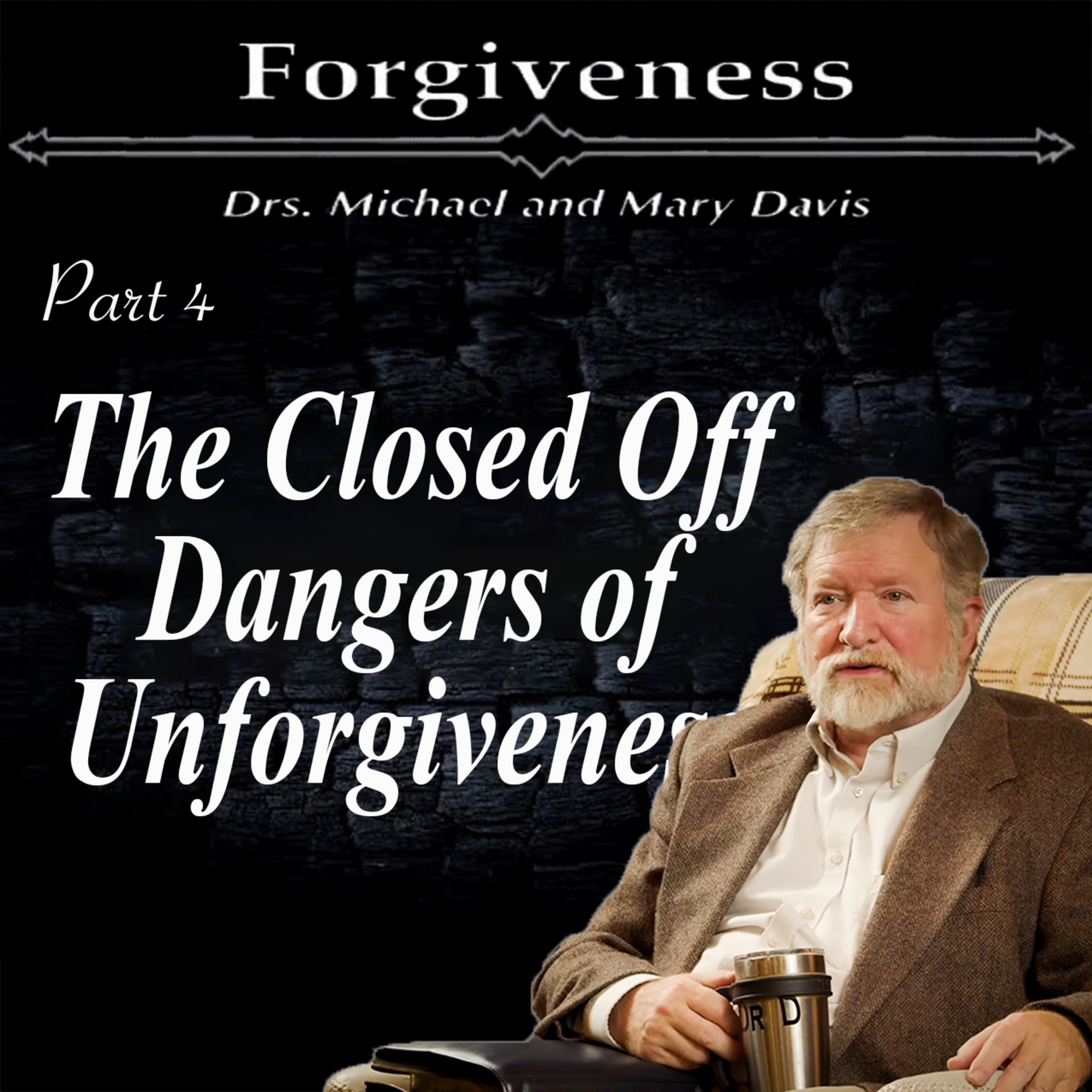 The Dangers of a Closed Heart; Forgiveness Part 4 episode artwork