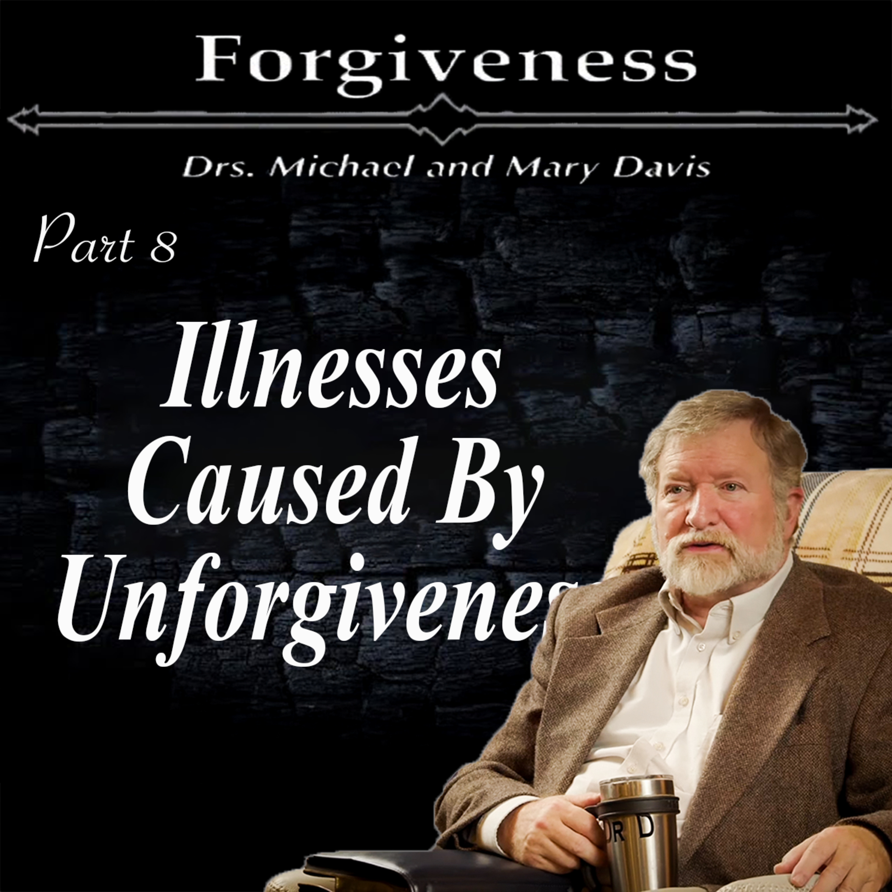 Physical and Mental Illness; Forgiveness Part 8 episode artwork