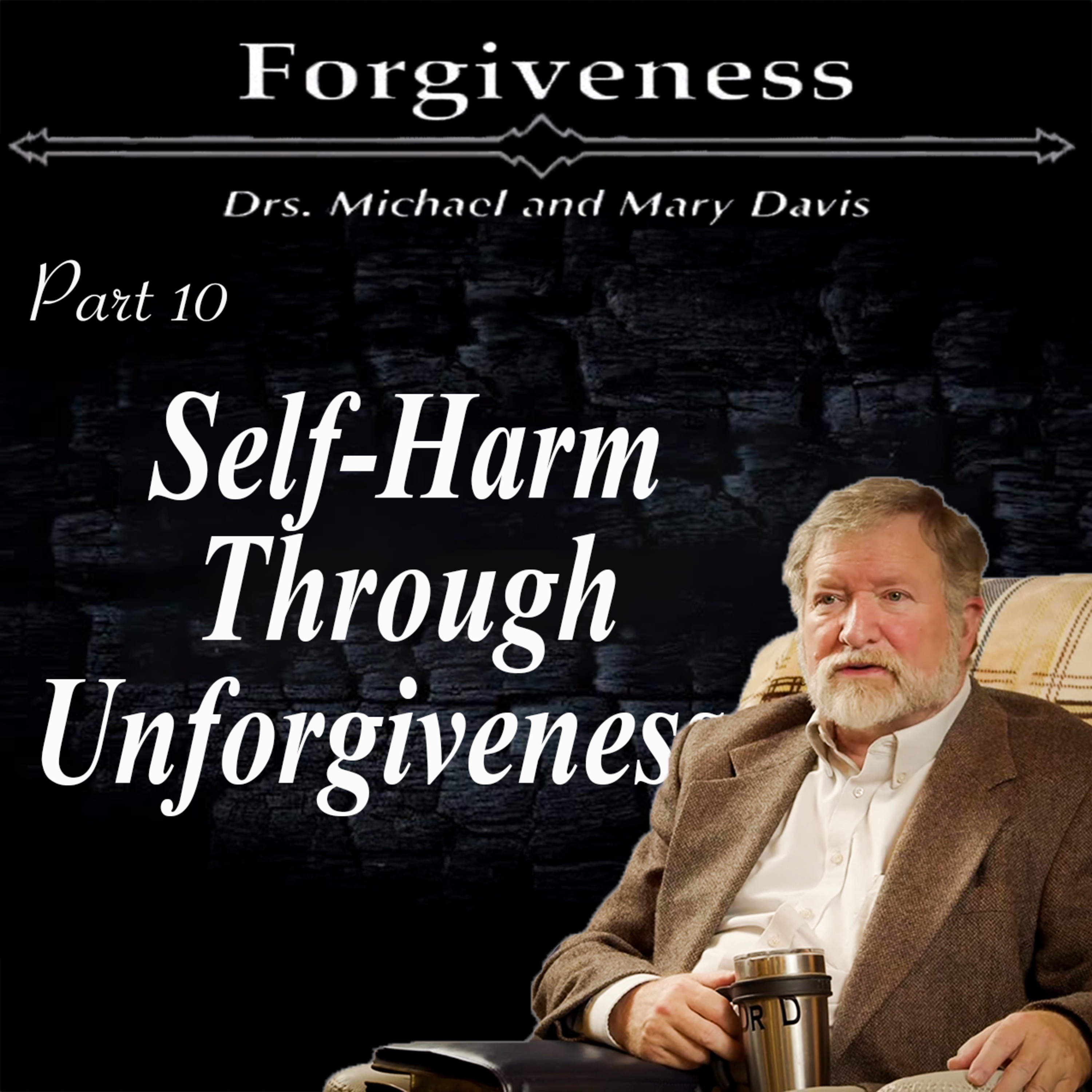 How Holding on to Bitterness Harms You; Forgiveness Part 10 episode artwork