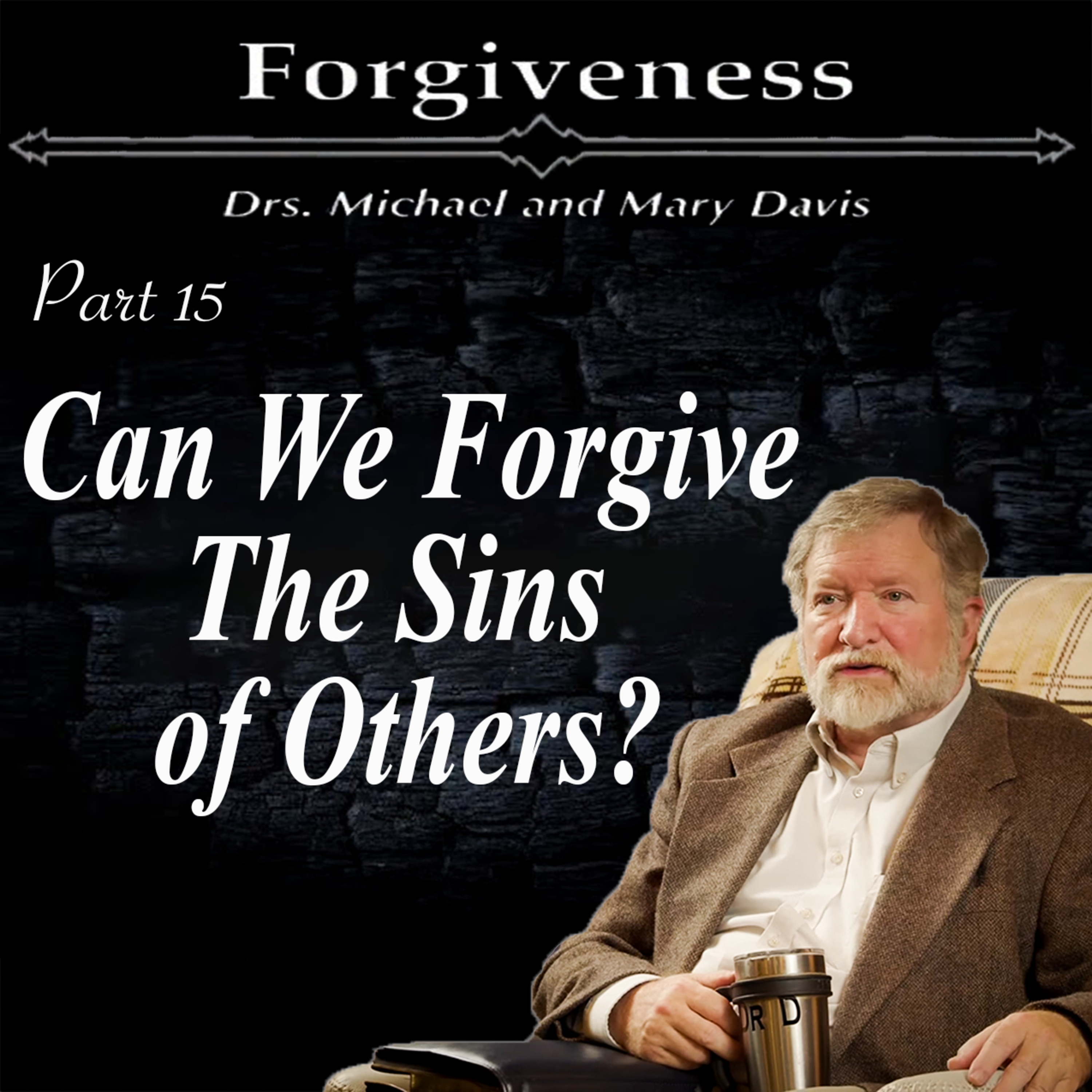 The Authority to Forgive; Forgiveness Part 15 episode artwork