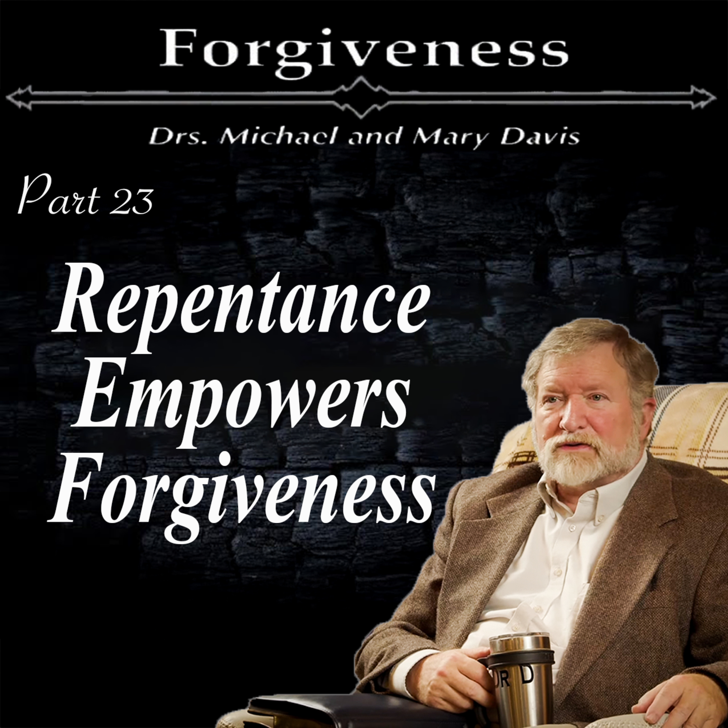 The True Meaning of Forgiveness and Repentance; Forgiveness Part 23 episode artwork