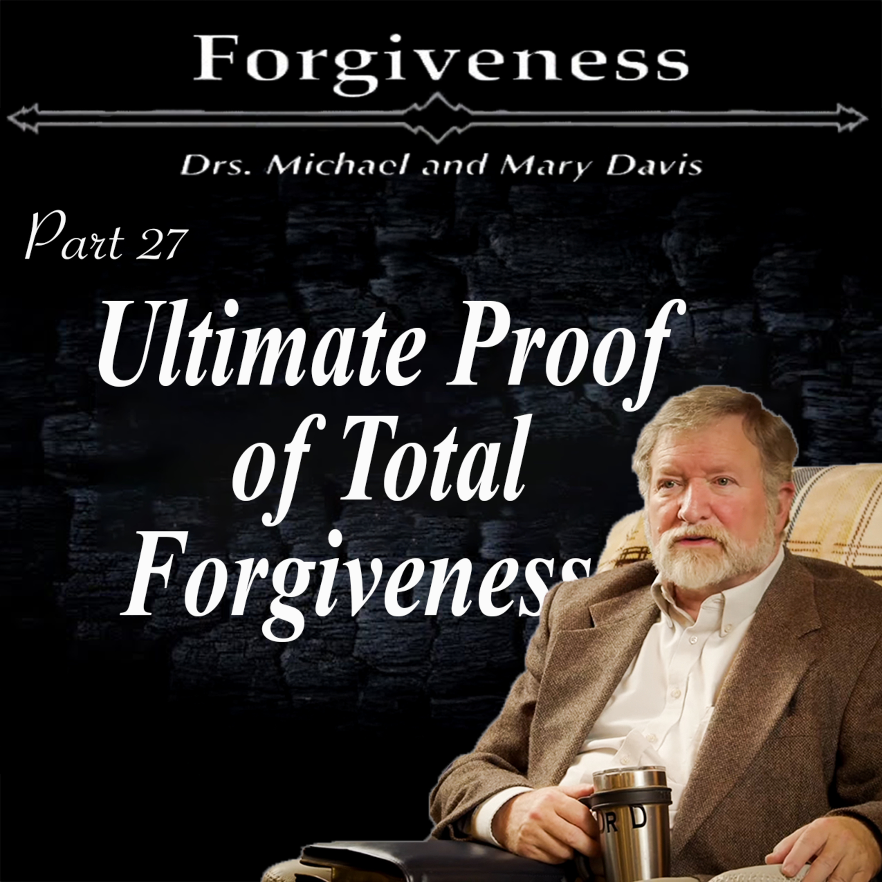 The Six Essential Traits; Forgiveness Part 27 episode artwork