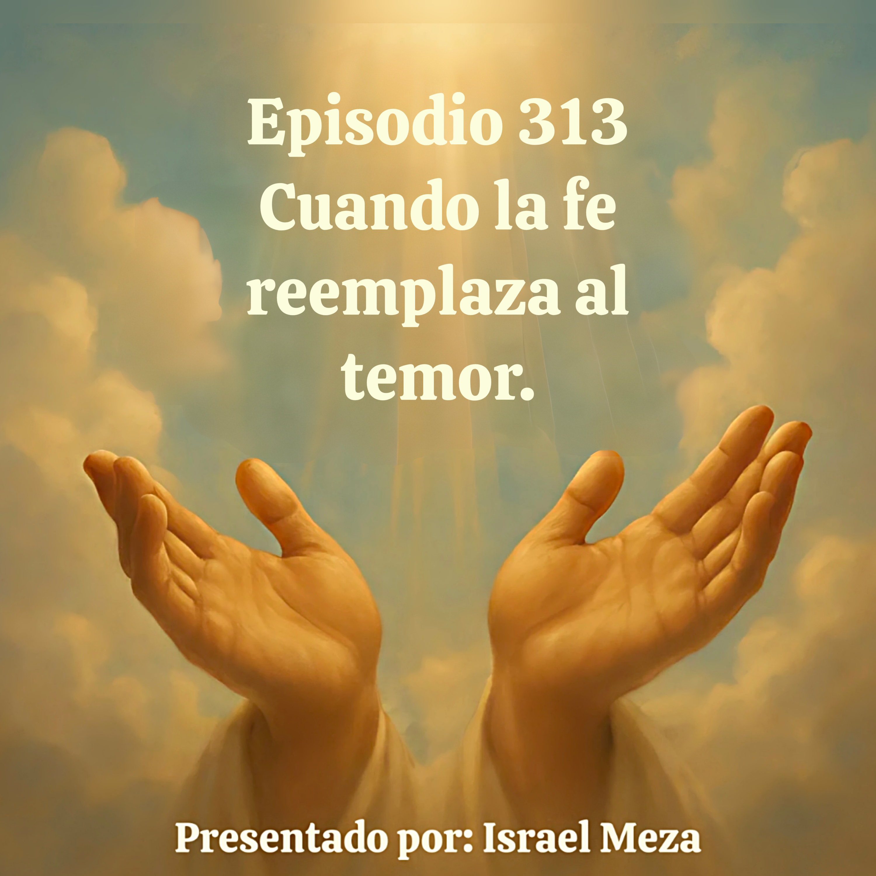Cuando la fe reemplaza al temor. episode artwork