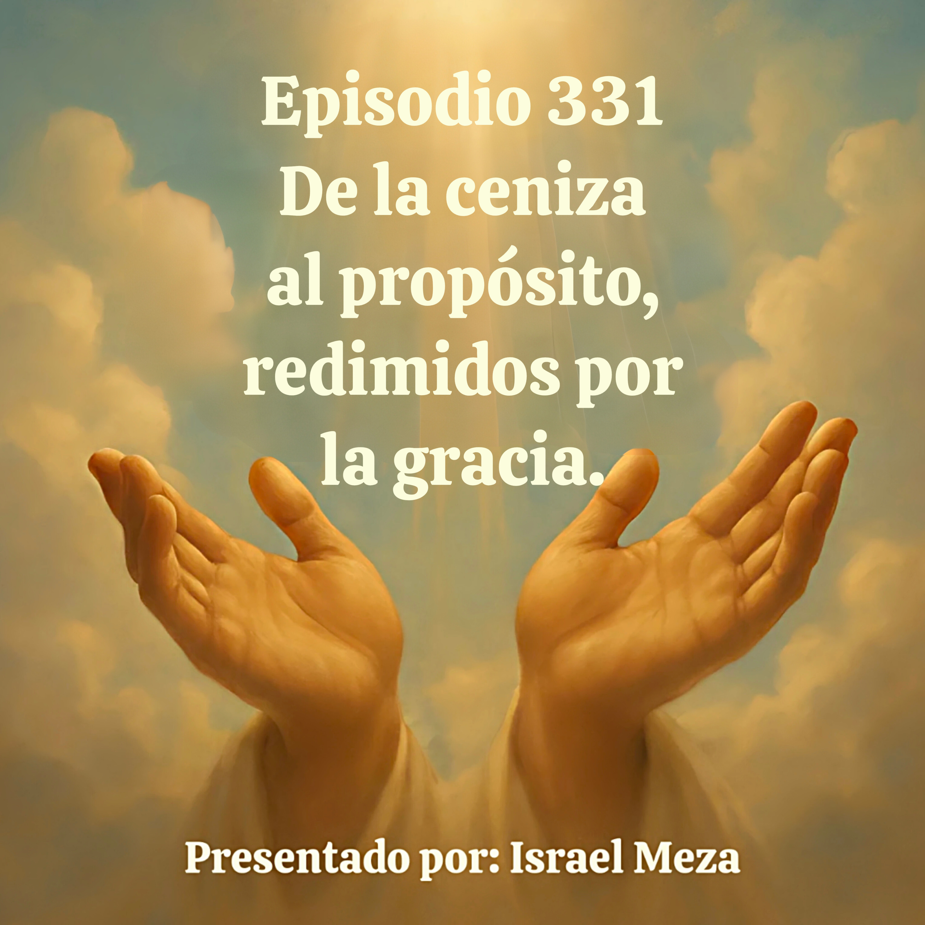 De la ceniza al propósito, redimidos por la gracia. episode artwork