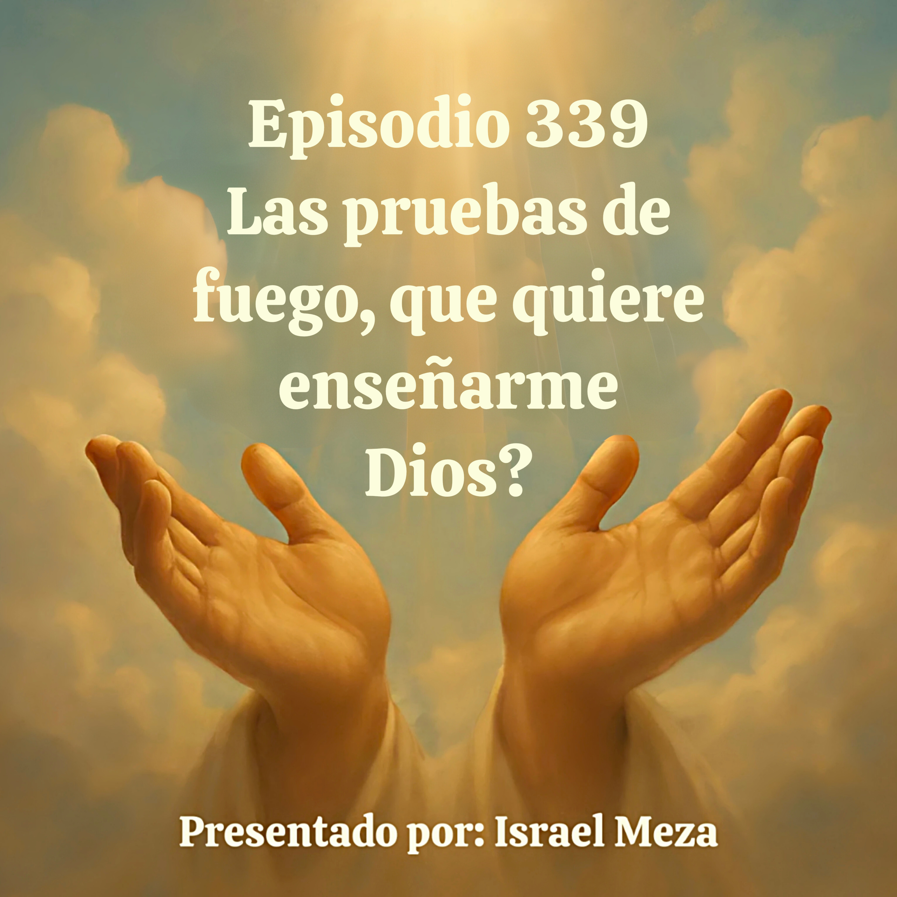 Las pruebas de fuego, que quiere enseñarme Dios? episode artwork