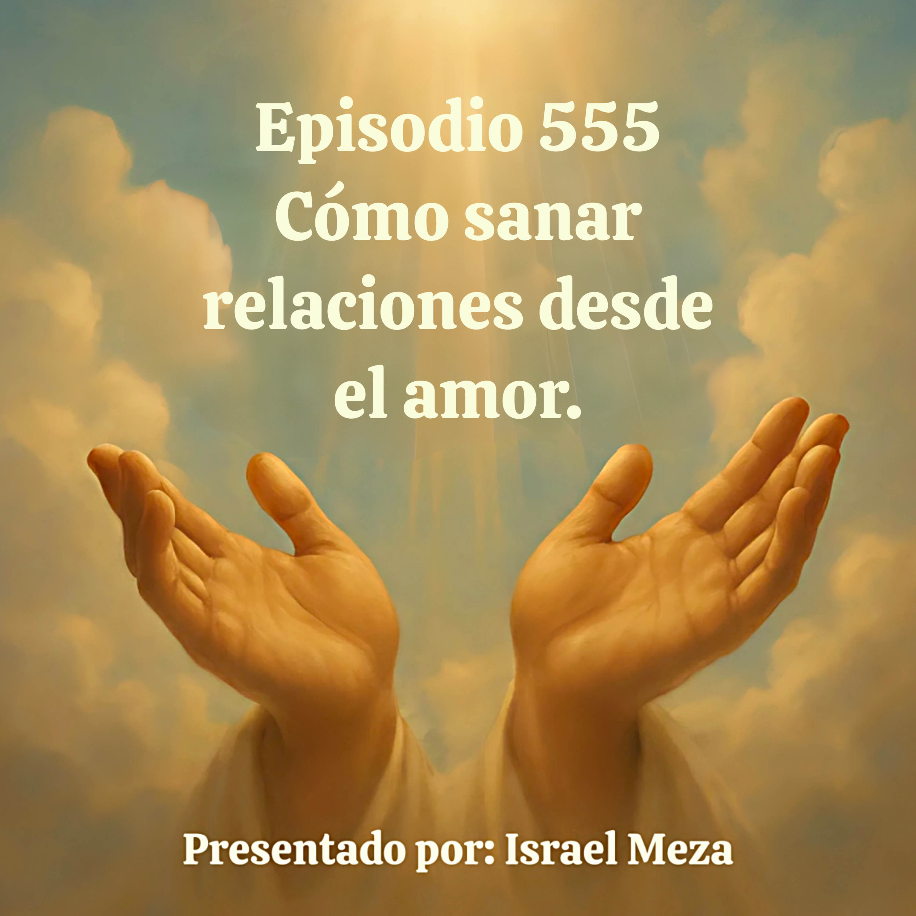 Cómo sanar relaciones desde el amor. episode artwork