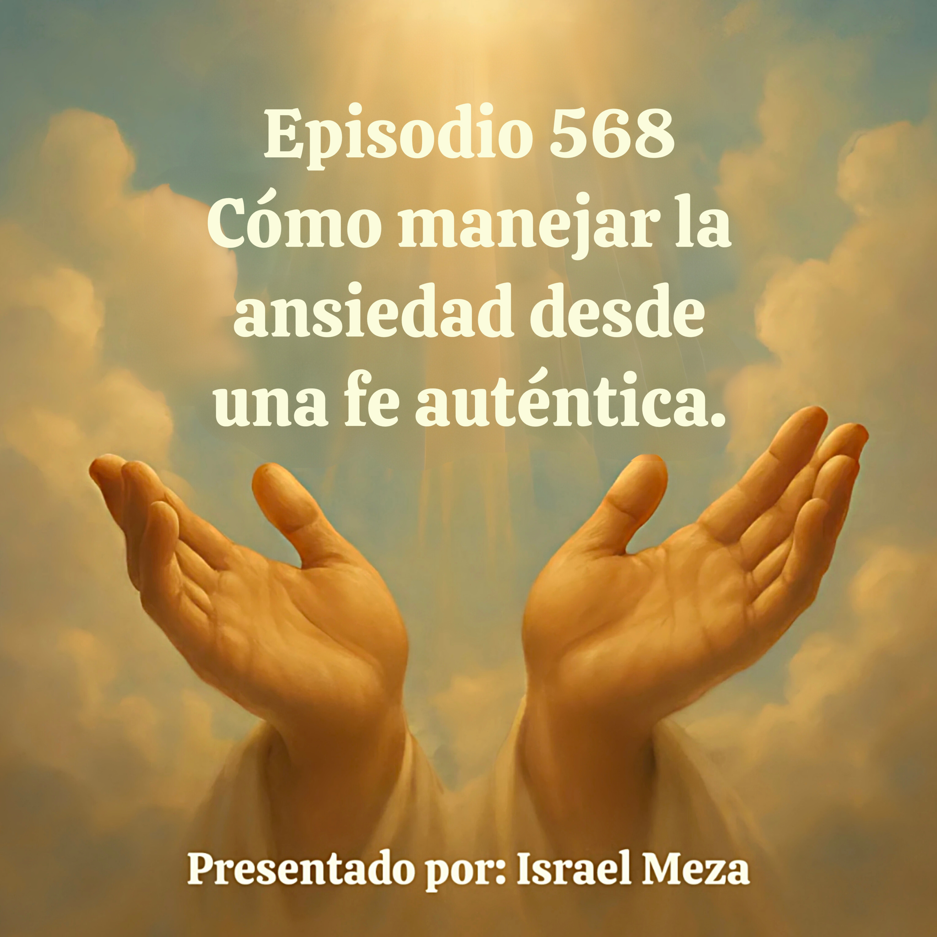 Cómo manejar la ansiedad desde una fe auténtica. episode artwork