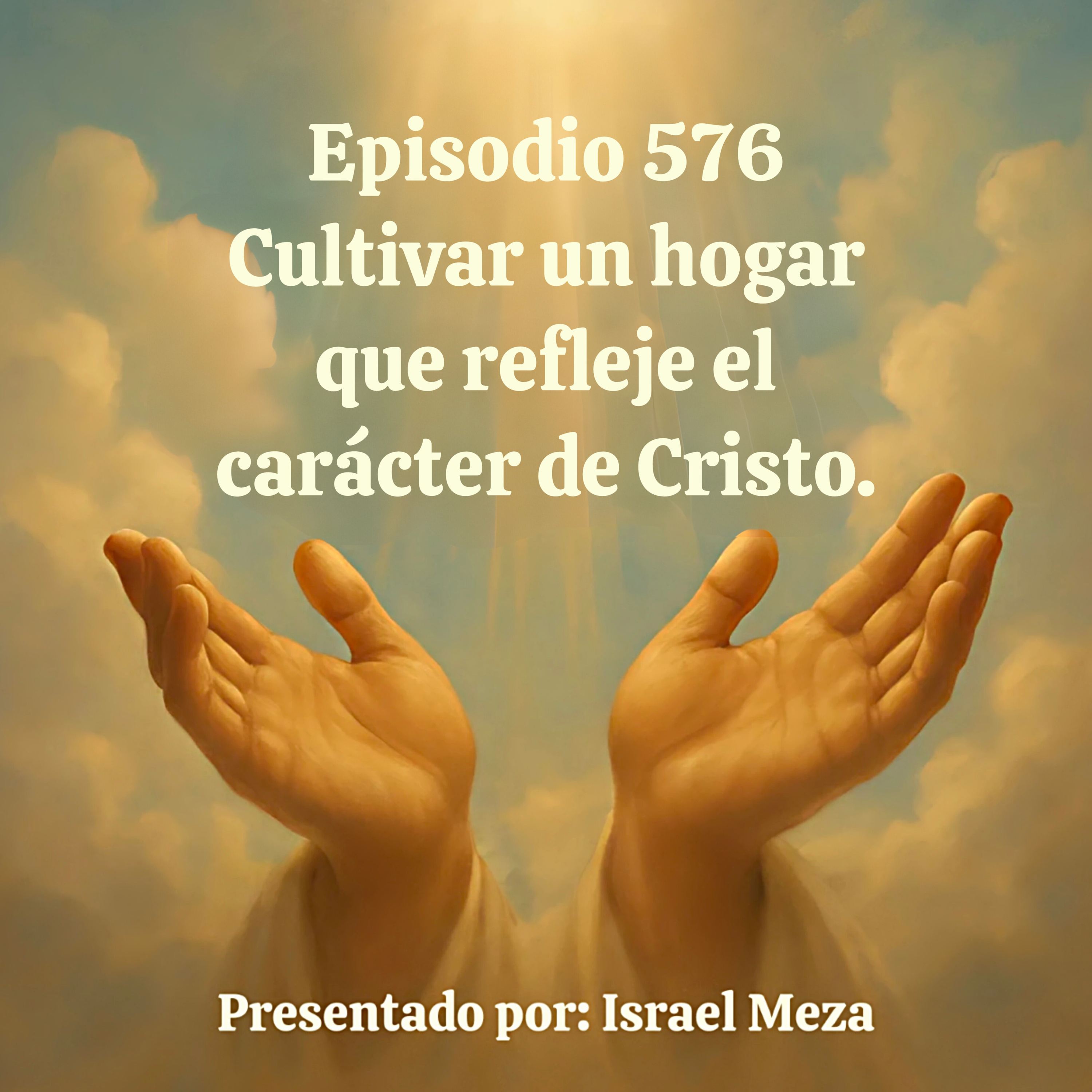 Cultivar un hogar que refleje el carácter de Cristo. episode artwork