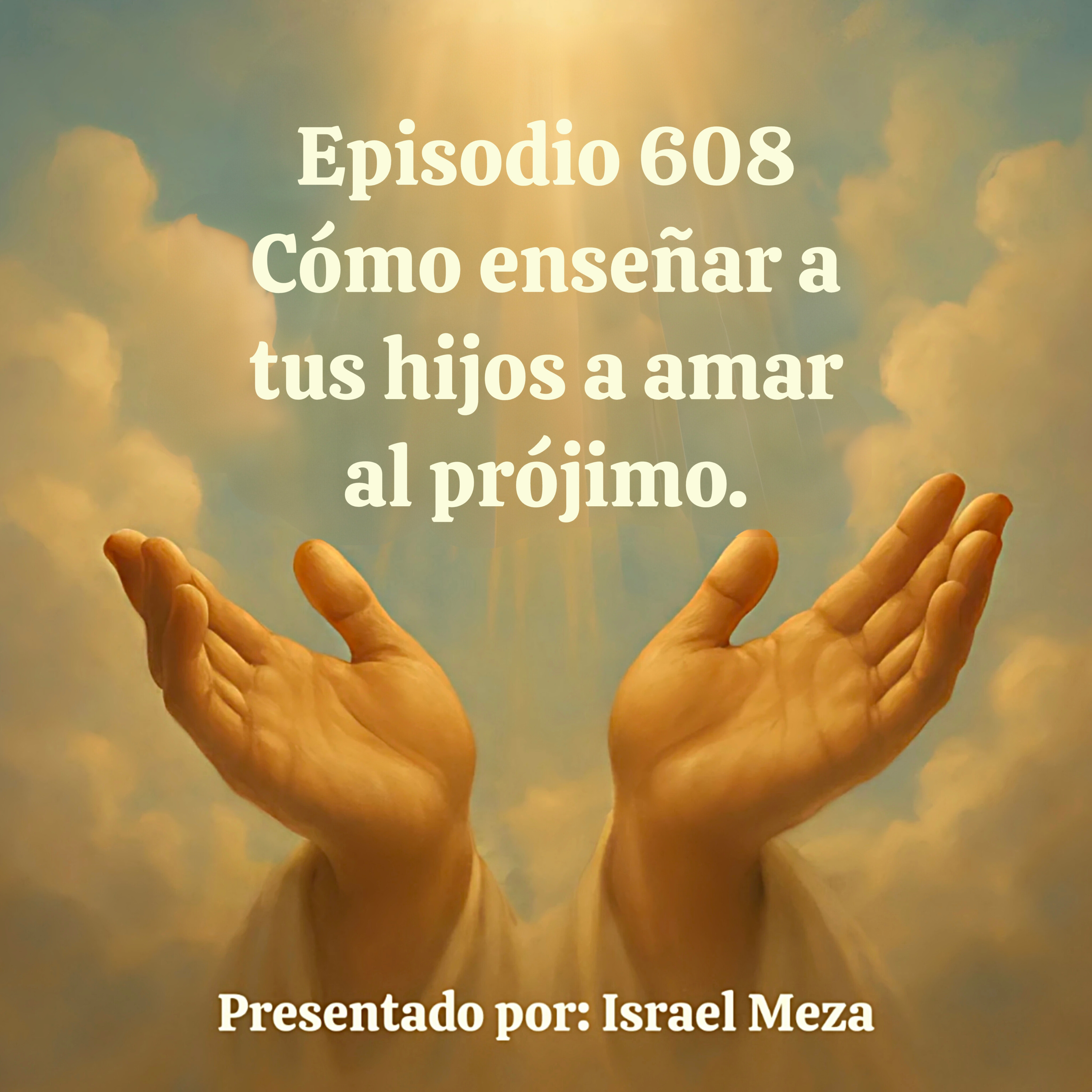 Cómo enseñar a tus hijos a amar al prójimo. episode artwork