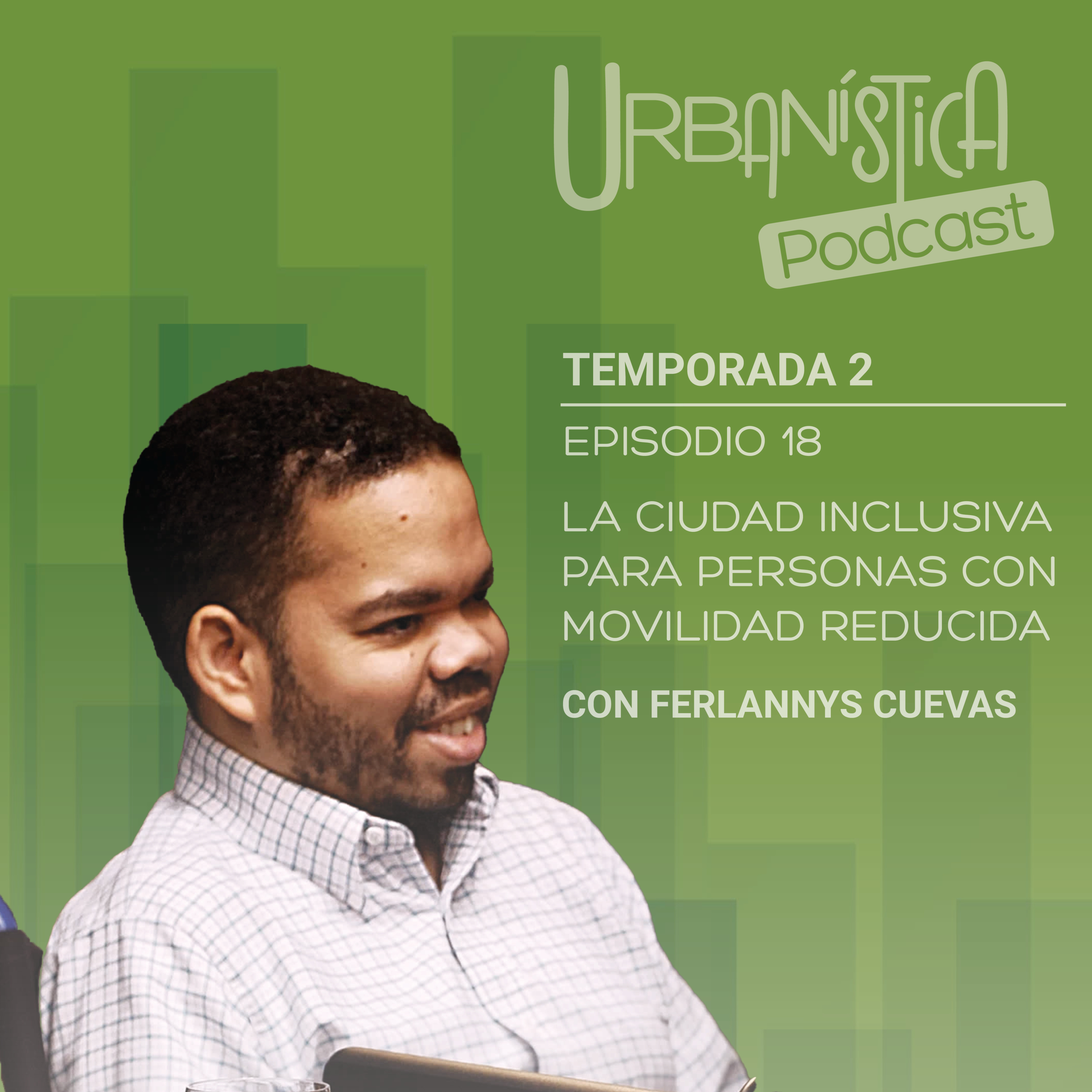 Episodio 18 - La ciudad inclusiva para personas con movilidad reducida.