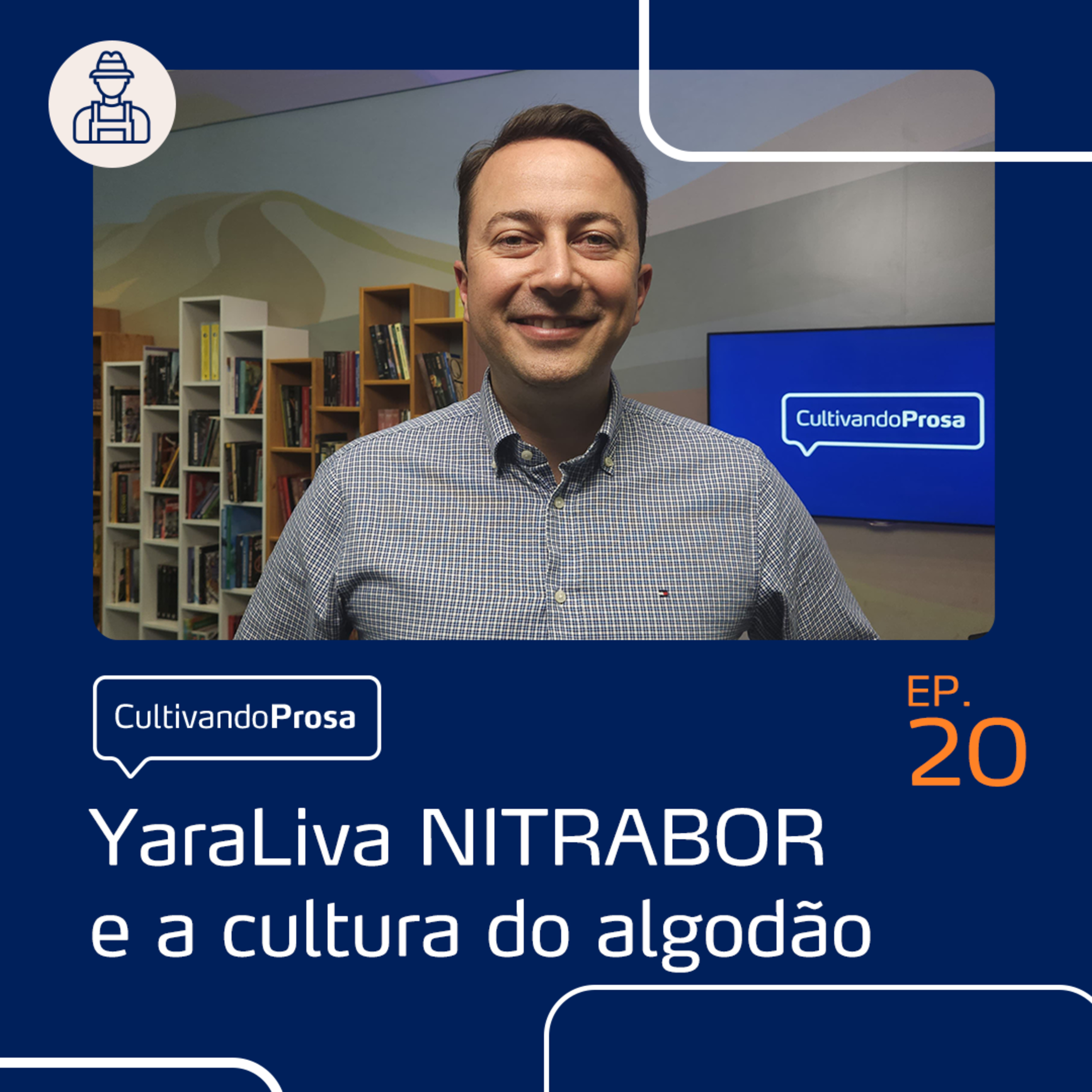 YaraLiva NITRABOR e a cultura do algodão | Cultivando Prosa EP. 20 episode artwork