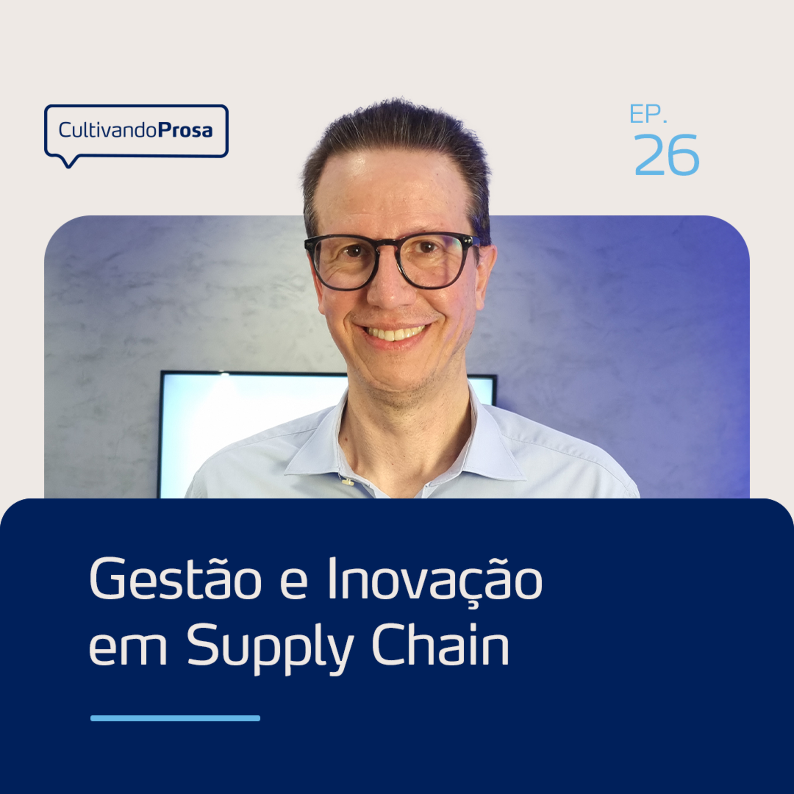 Gestão e Inovação em Supply Chain | Cultivando Prosa EP. 26 episode artwork