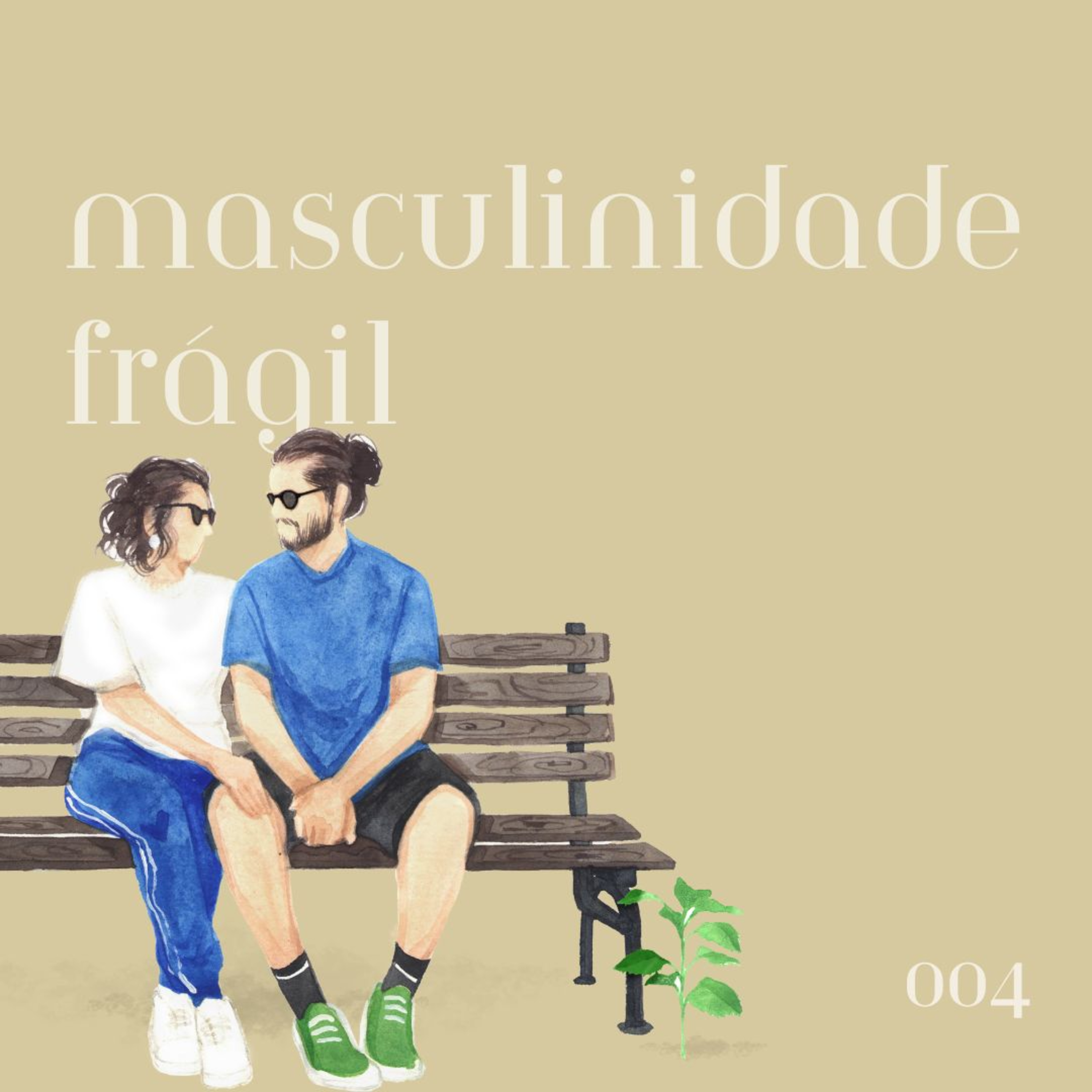 #004 - masculinidade frágil episode artwork