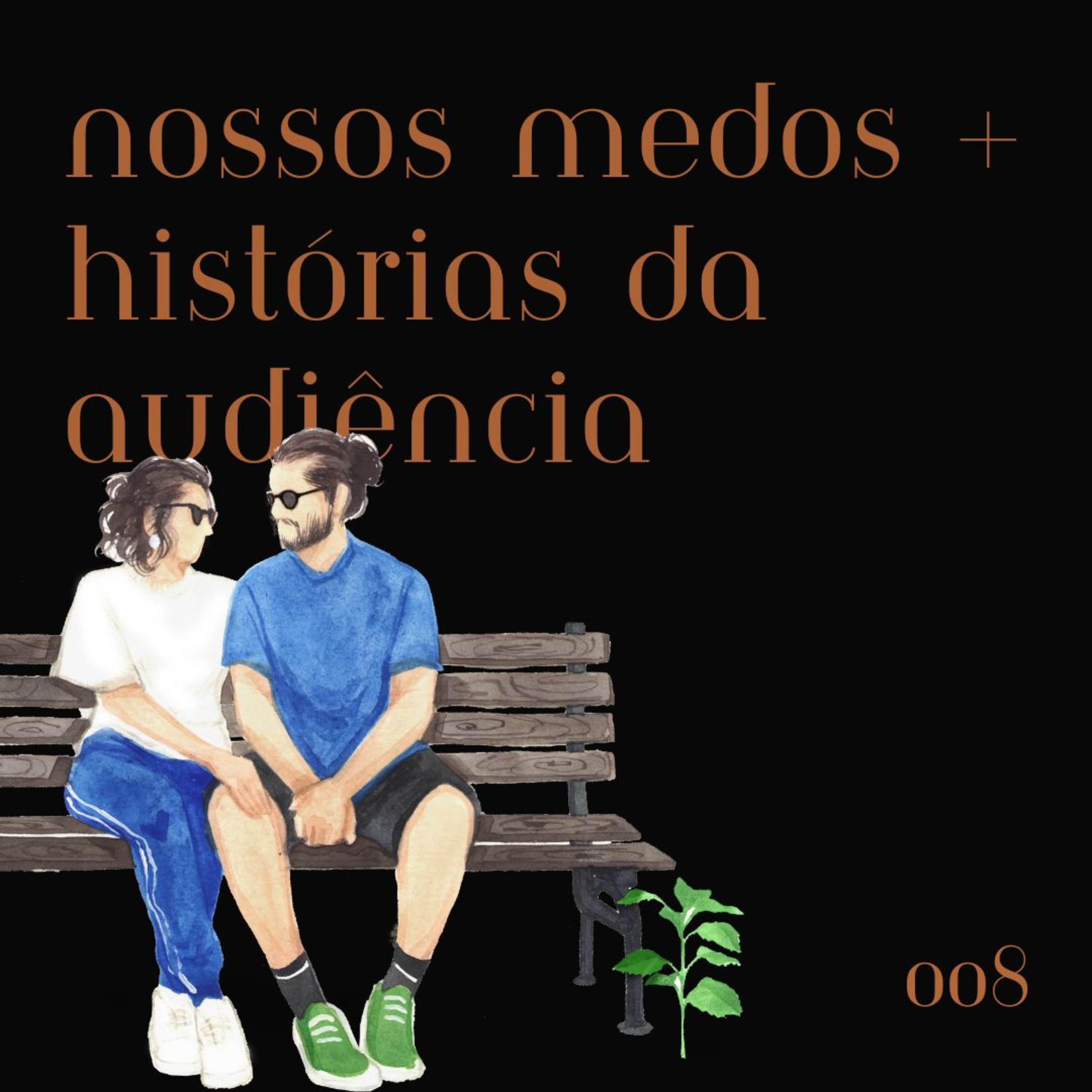 #008 - nossos medos + histórias da audiência episode artwork