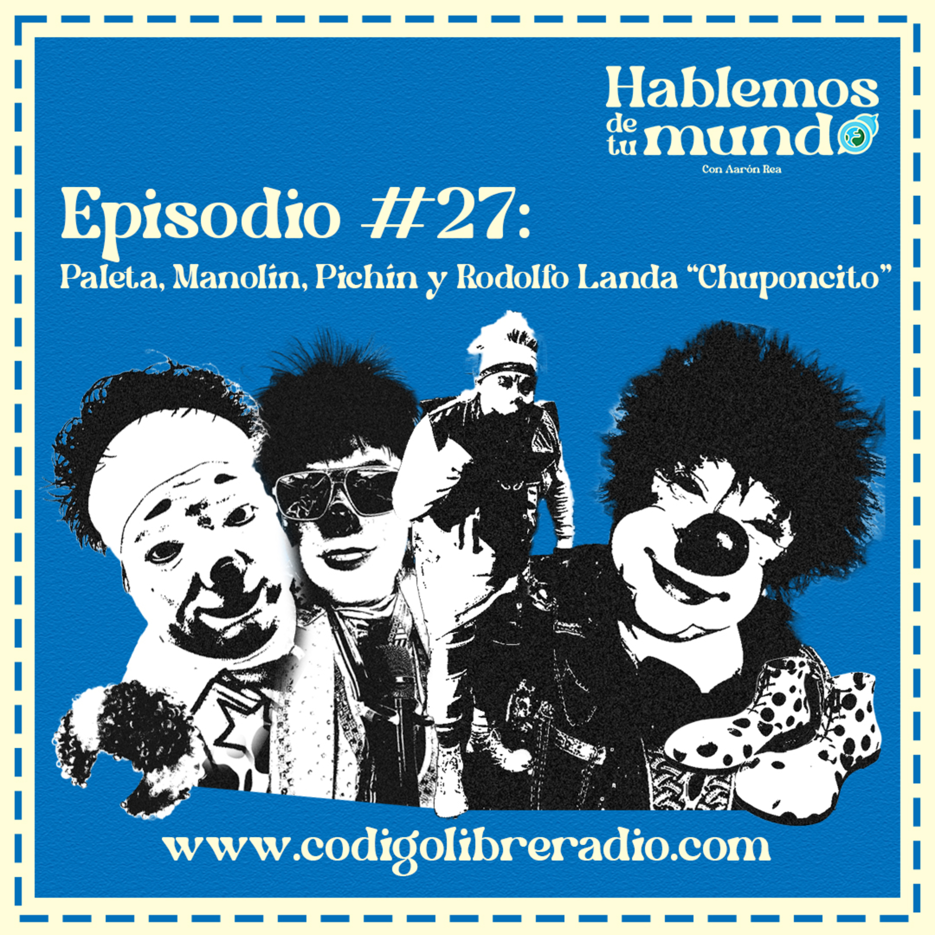 Ep. 27 :: Paleta, Manolín, Pichín y Rodolfo Landa "Chuponcito" episode artwork