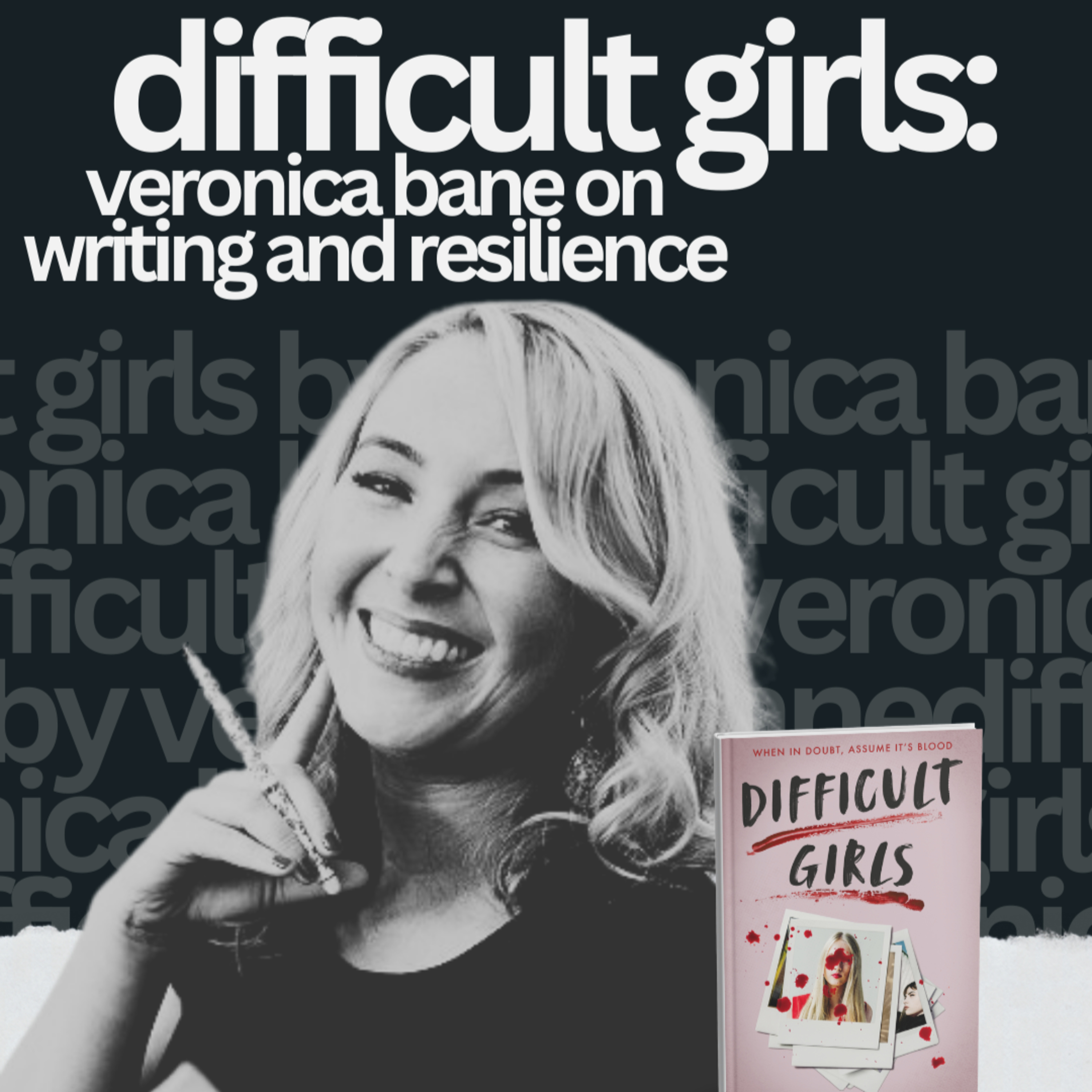 Difficult Girls: Veronica Bane on Writing and Resilience episode artwork