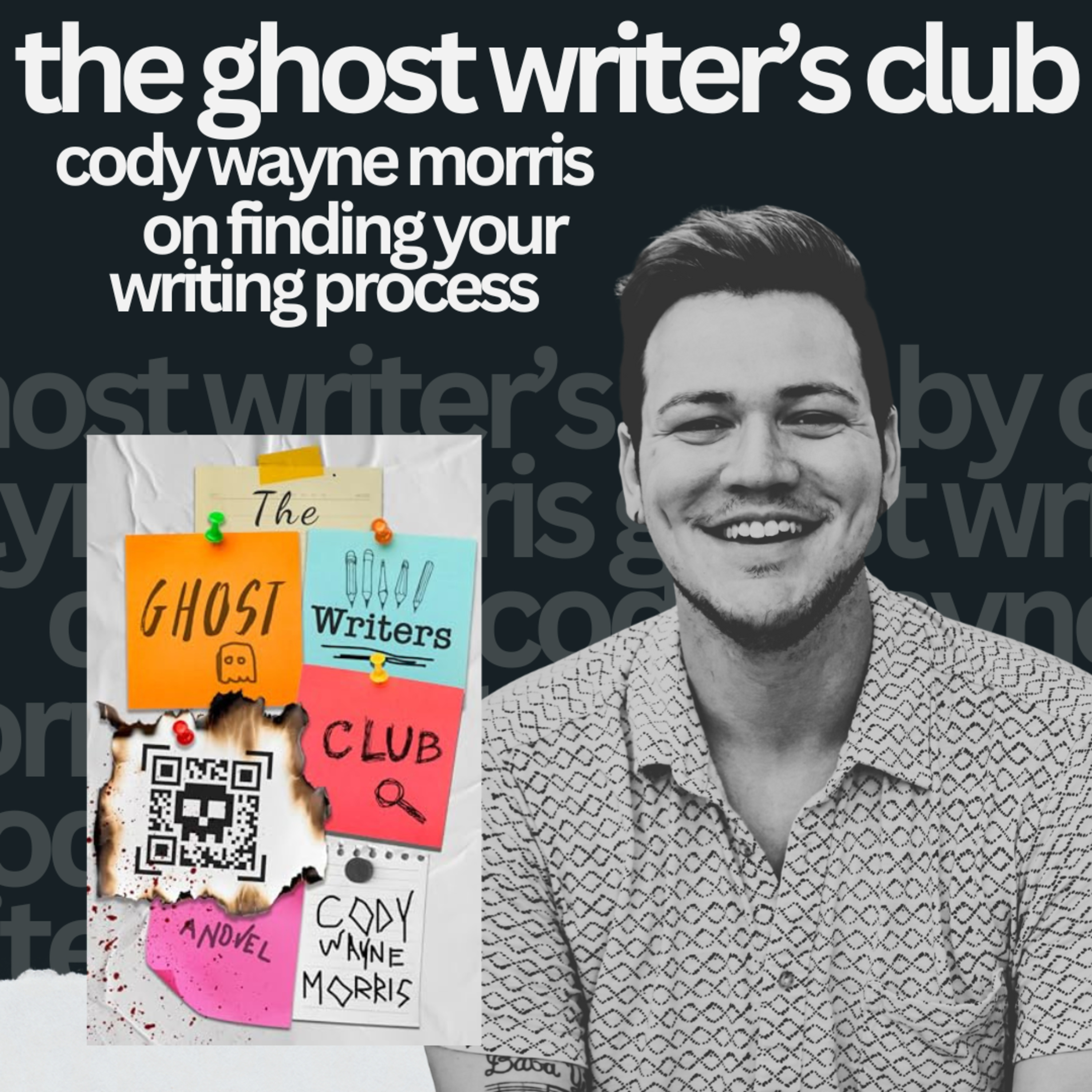 The Ghost Writer's Club: Cody Wayne Morris on Finding His Writing Process episode artwork