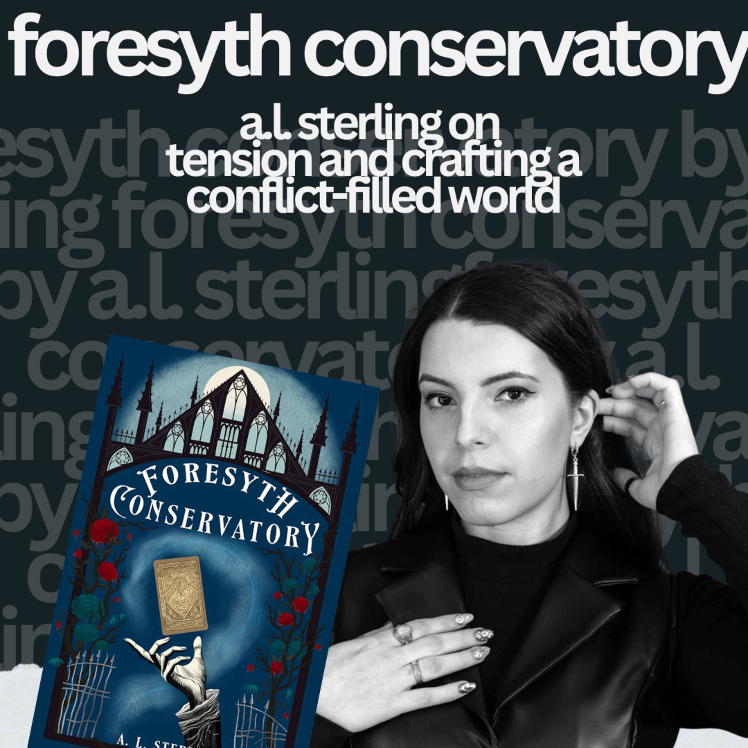Foresyth Conservatory: A.L. Sterling on Tension & Crafting a Magical World episode artwork