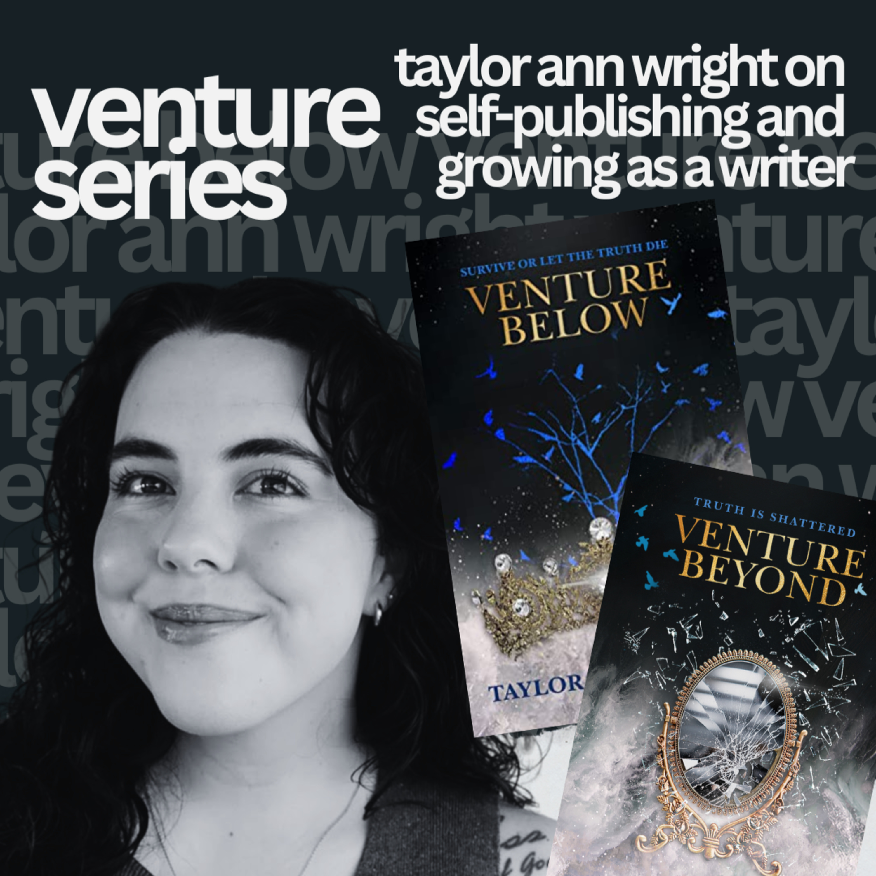 Venture Series: Taylor Ann Wright on self-publishing and growing as a writer episode artwork