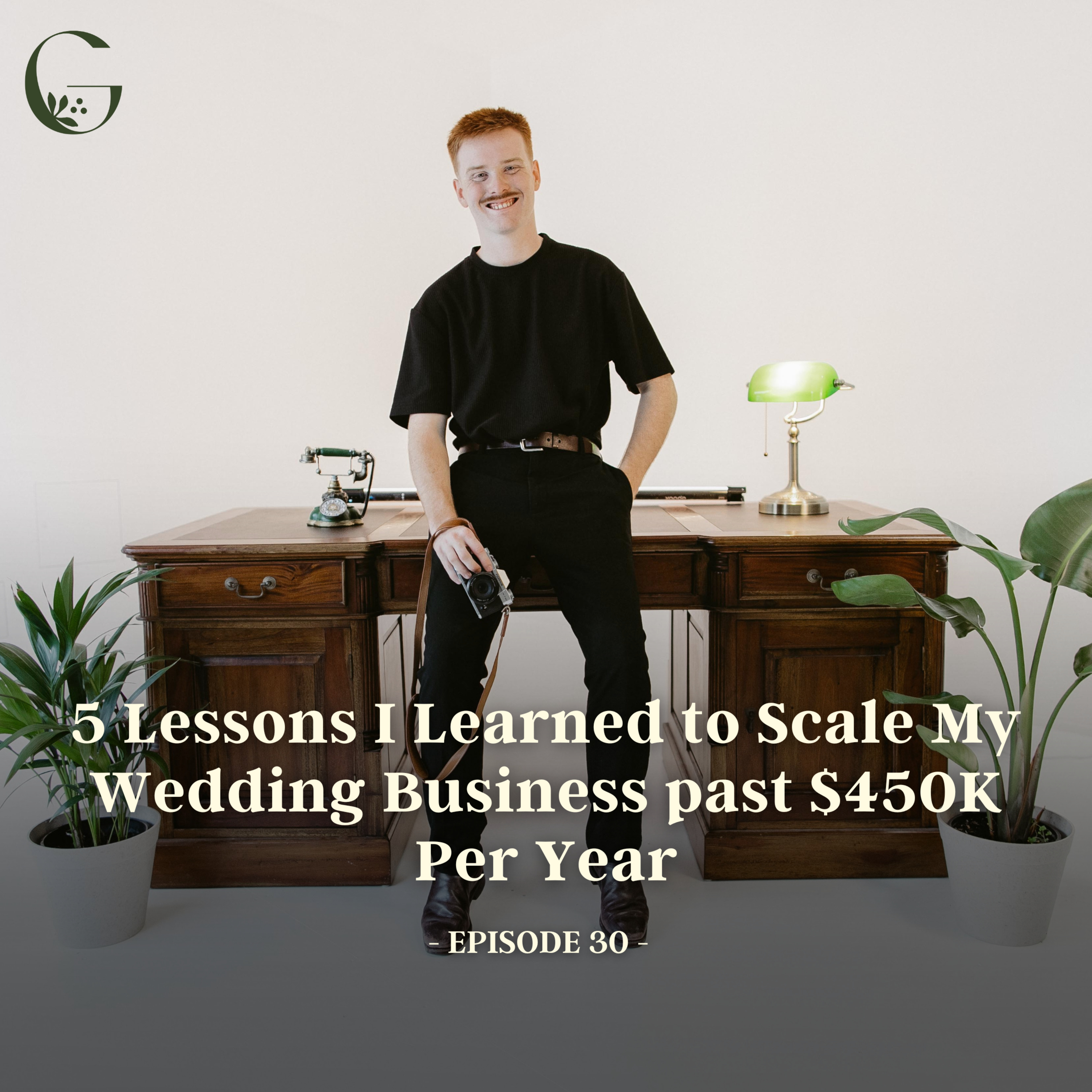 #30 5 Lessons I Learned to Scale My Wedding Business past $450K Per Year