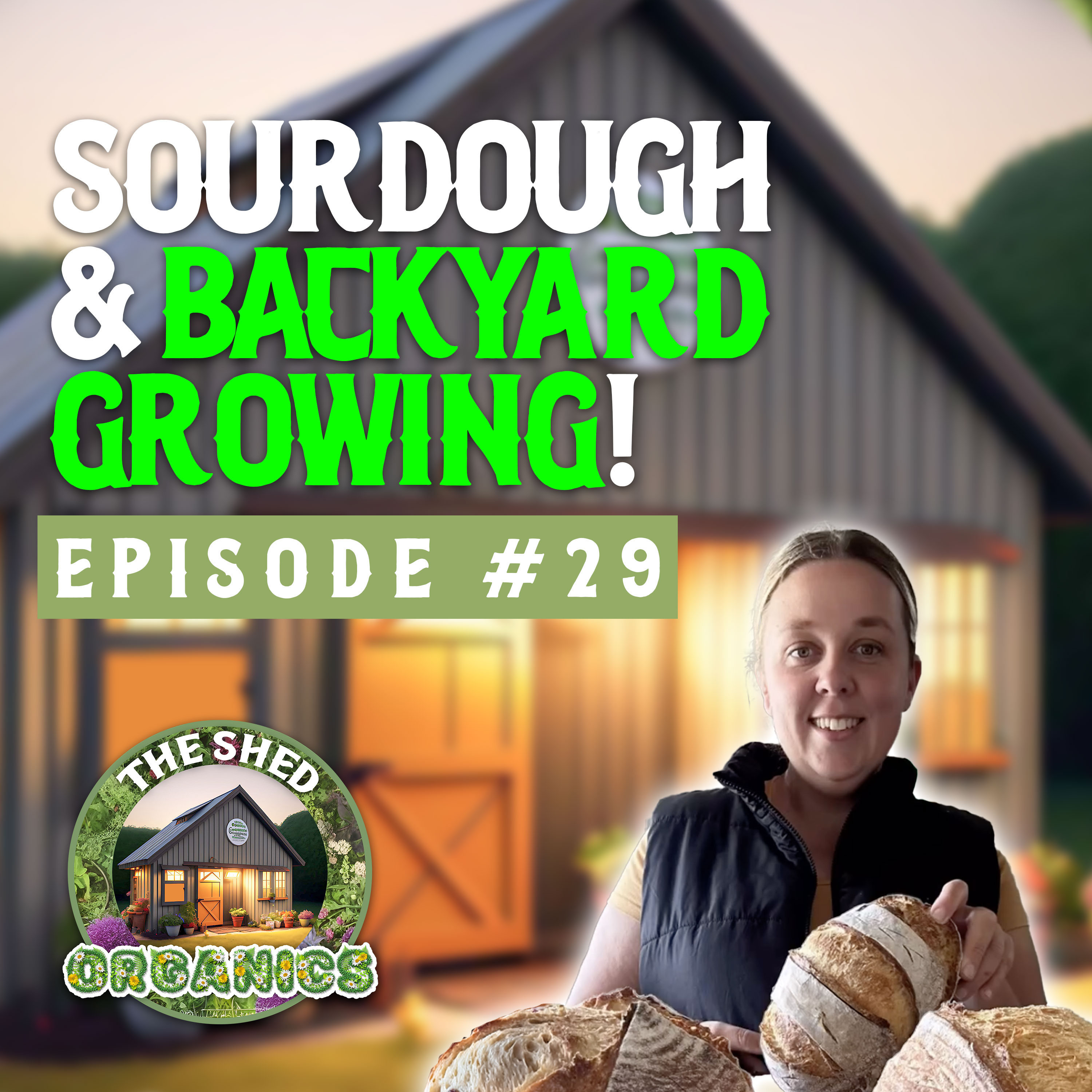 #29 – Sourdough & Backyard Growing | Mariah [Country_Plant_Lady]