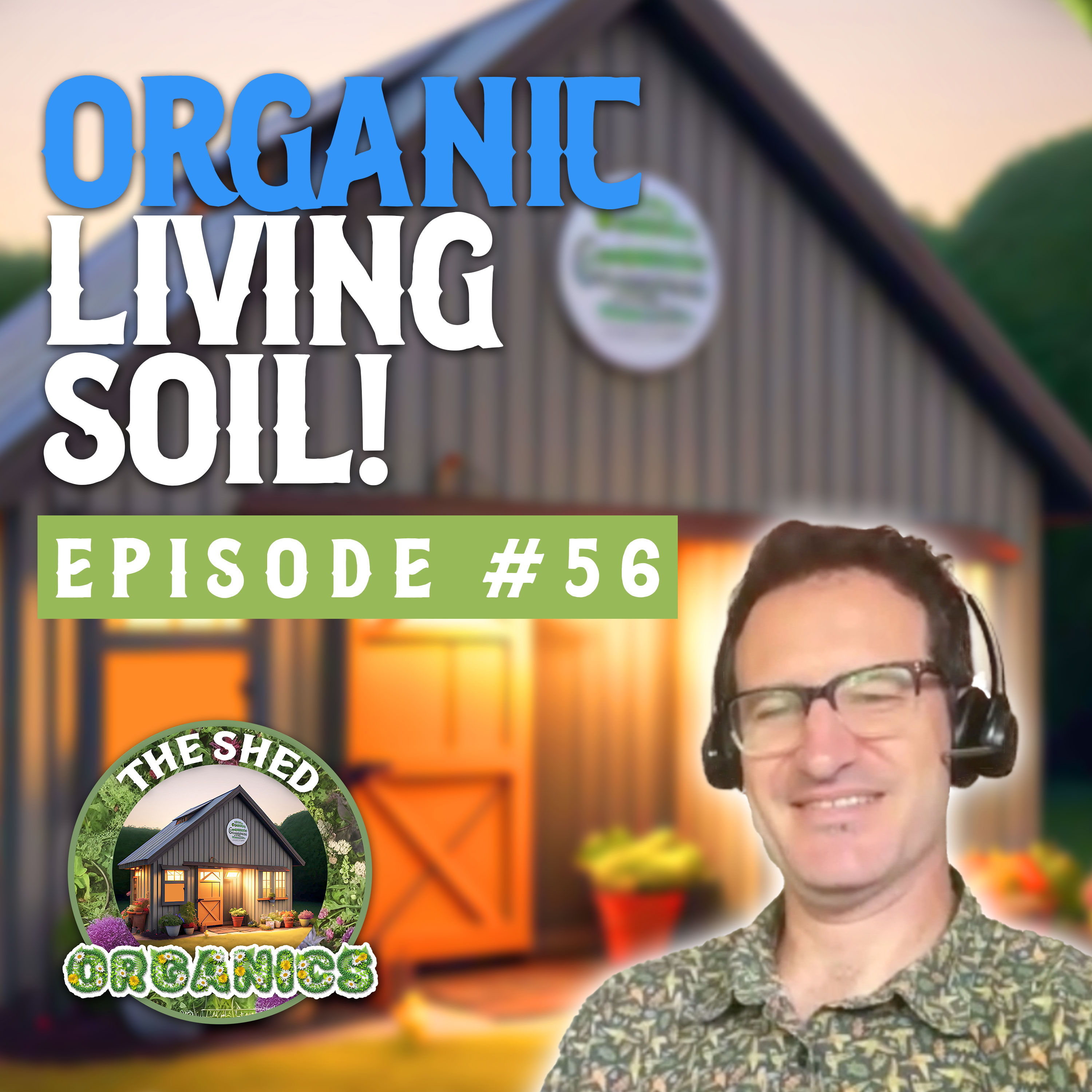#56 - Creating Perfect Organic Living Soil | Matt Barnes [Easy As Organics] episode artwork