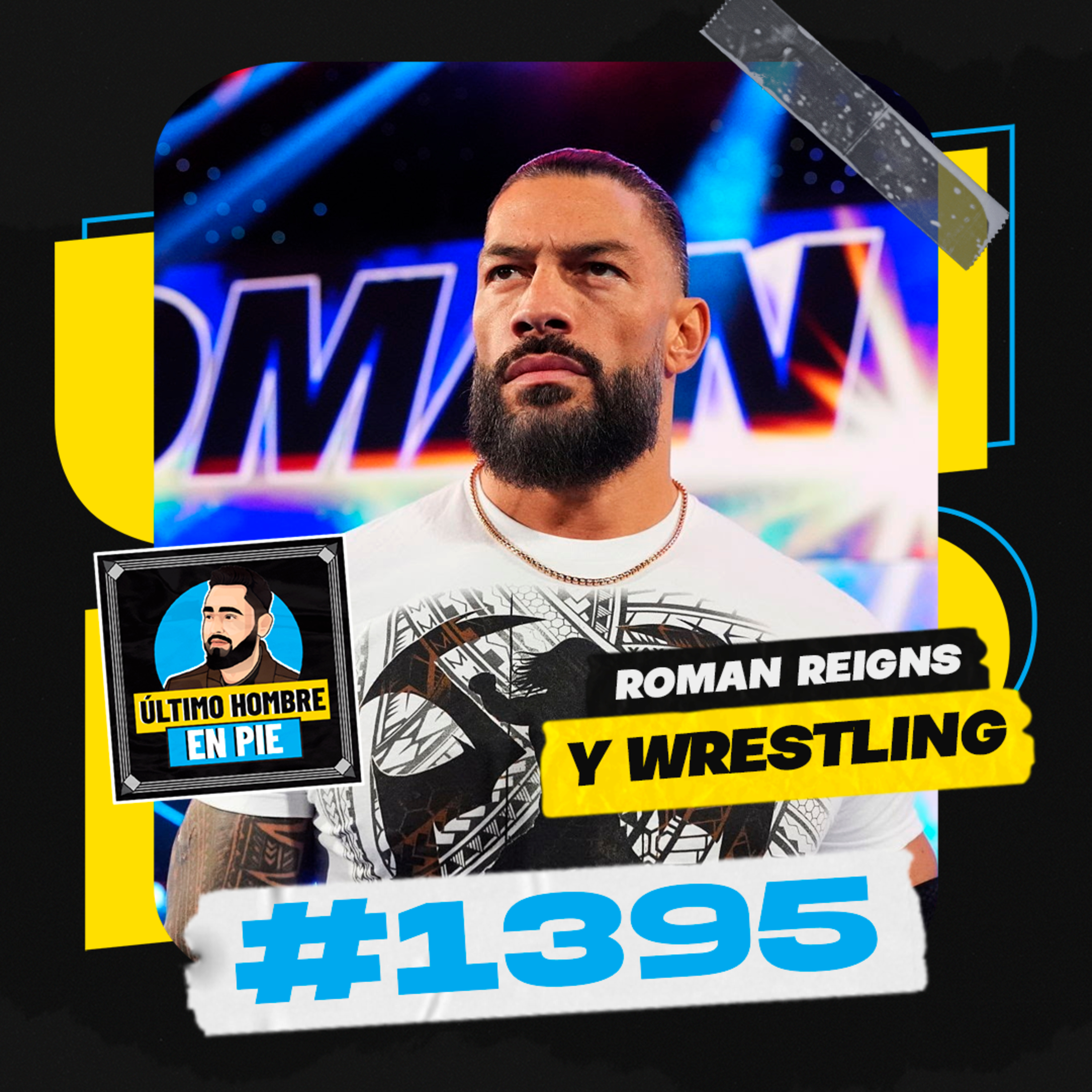 UHEP #1395 - La leyenda (o no) de Roman Reigns