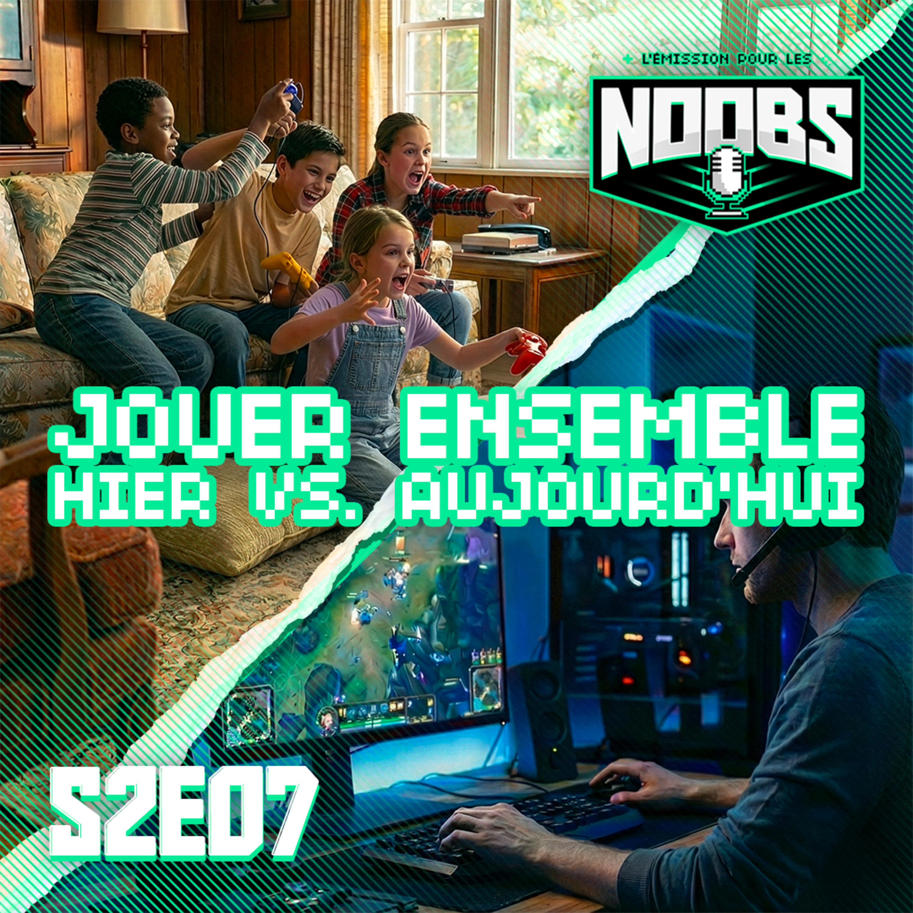 L'EMISSION POUR LES NOOBS S2E07 : Jouer ensemble hier VS aujourd'hui episode artwork