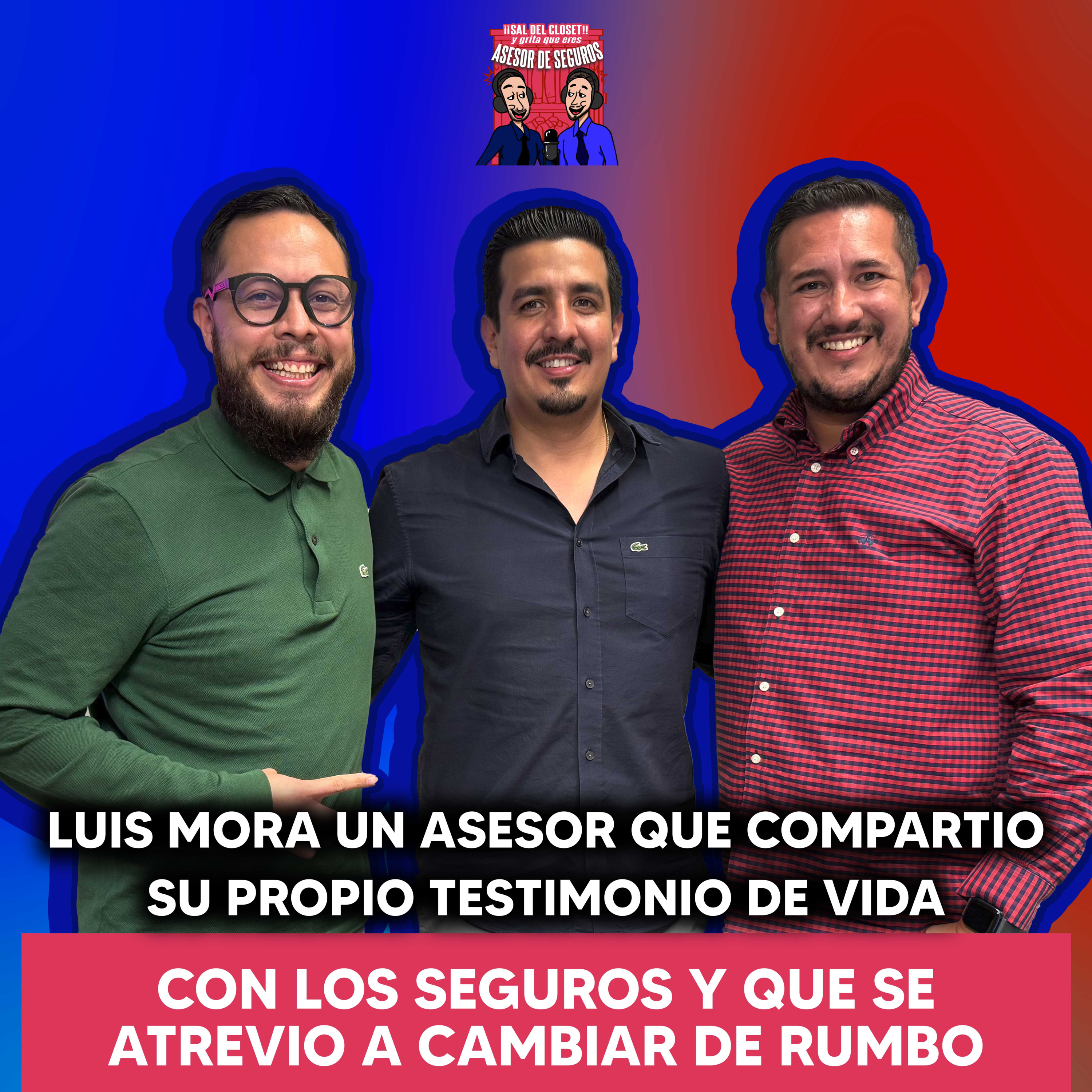 LUIS MORA UN ASESOR QUE COMPARTIO SU PROPIO TESTIMONIO DE VIDA CON LOS SEGUROS Y QUE SE ATREVIO A CAMBIAR DE RUMBO episode artwork