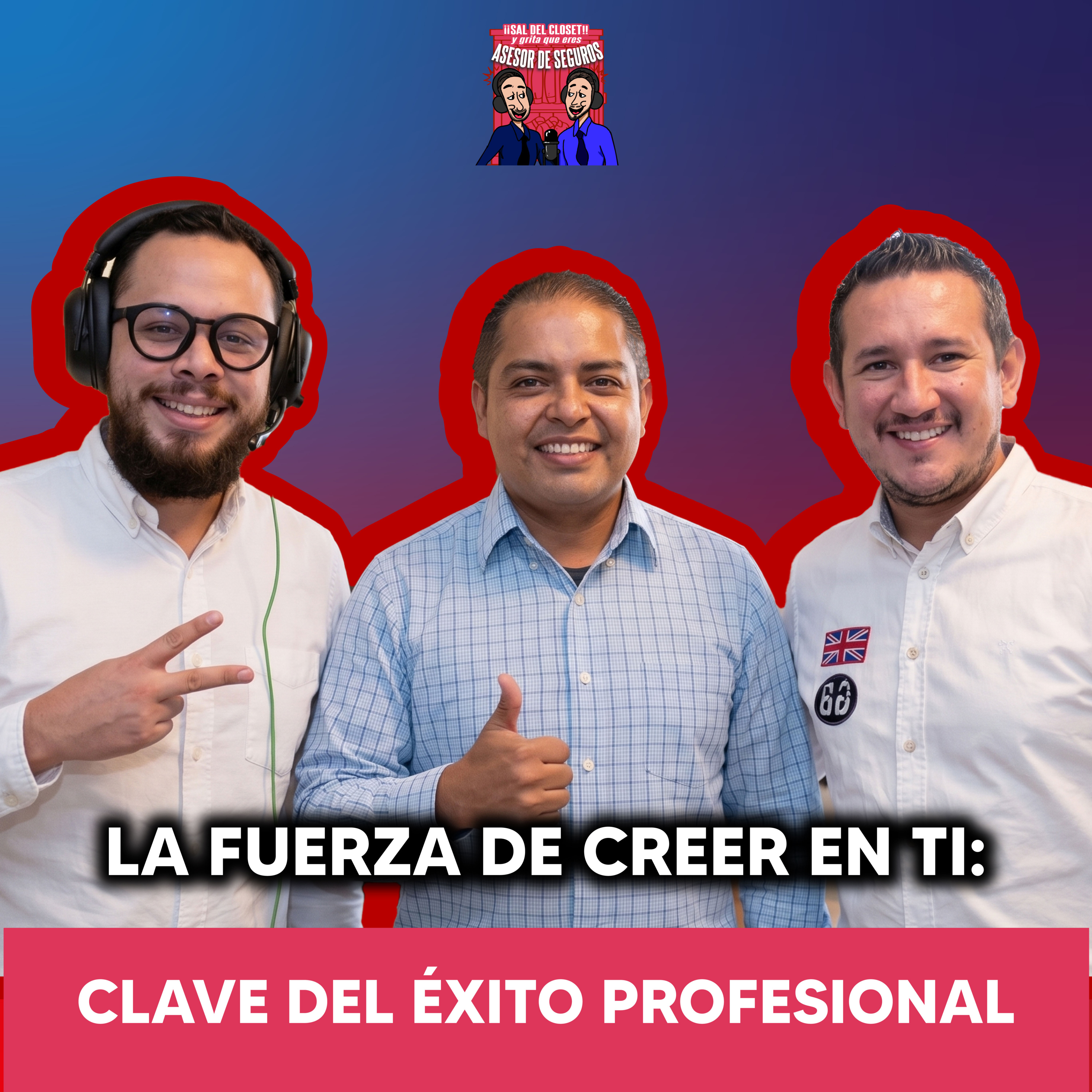 LA FUERZA DE CREER EN TI: CLAVE DEL ÉXITO PROFESIONAL episode artwork