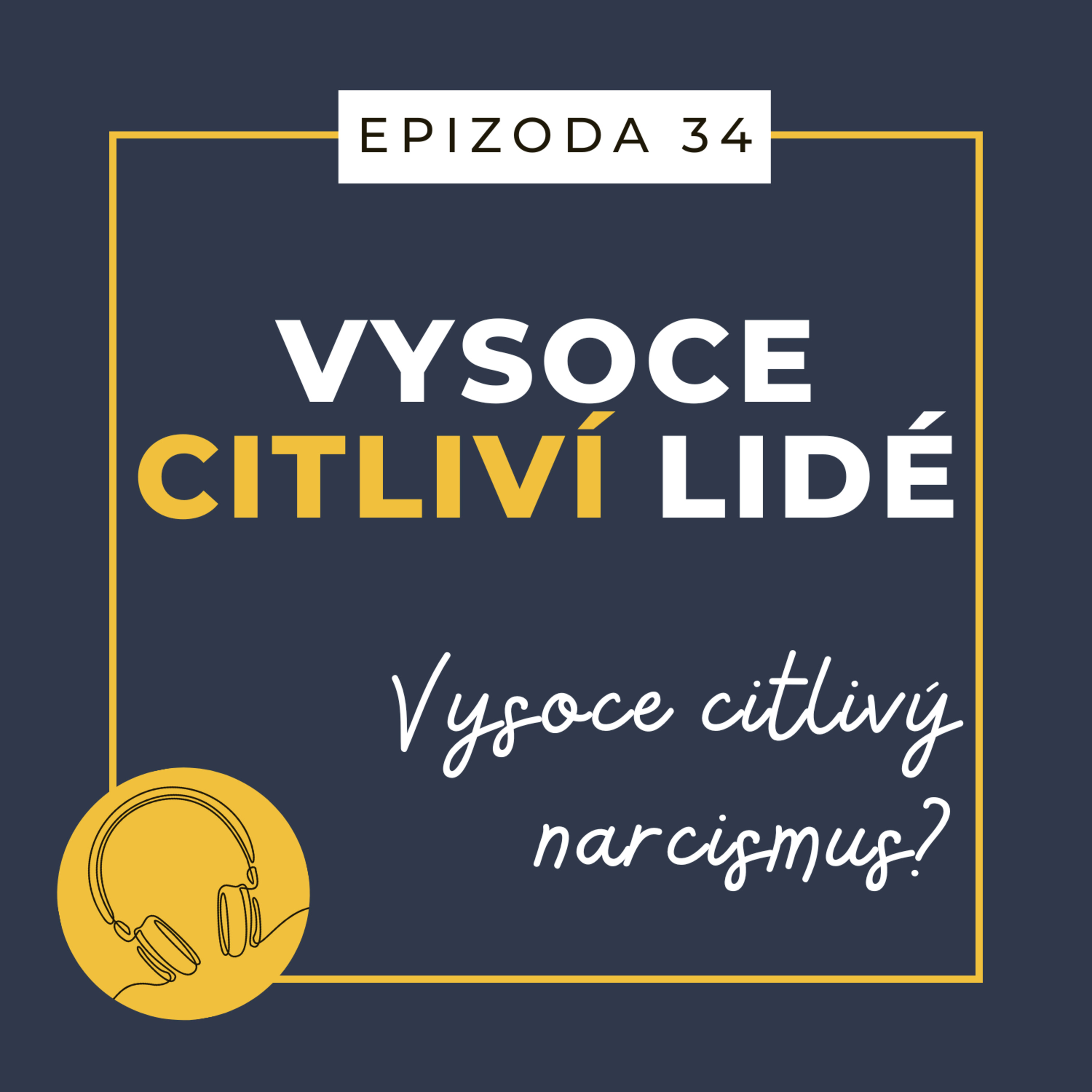 Ep. 34: Vysoce citlivý narcismus?