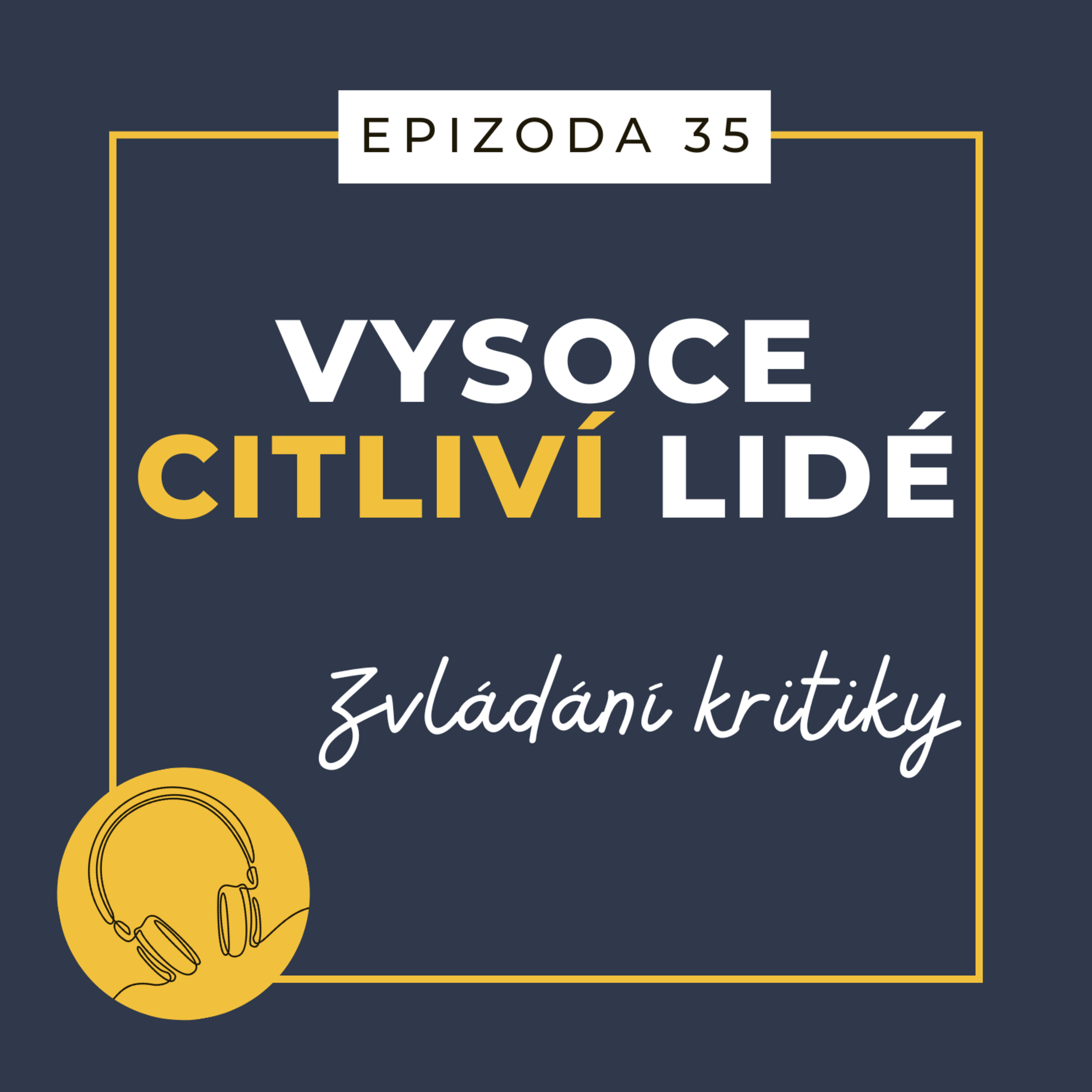 Ep. 35: Zvládání kritiky