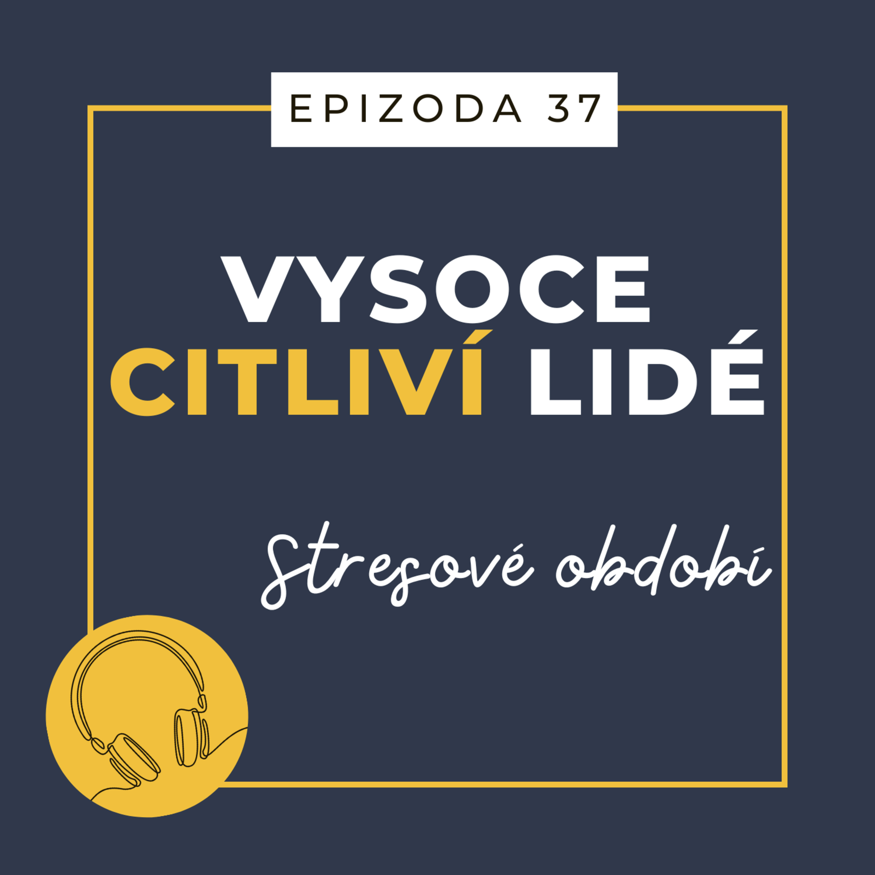 Ep. 37: Stresové období