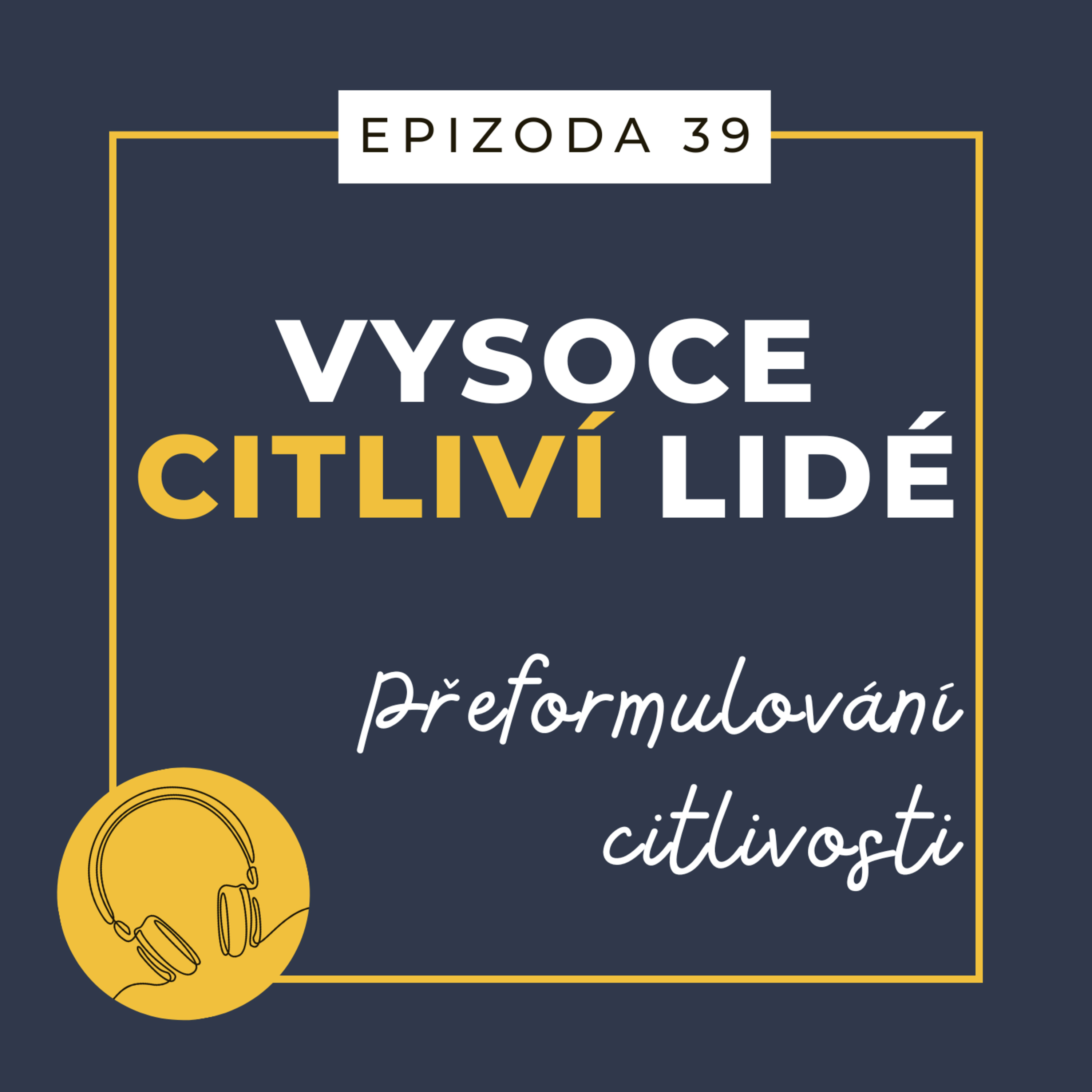 Ep. 39: Přeformulování citlivosti