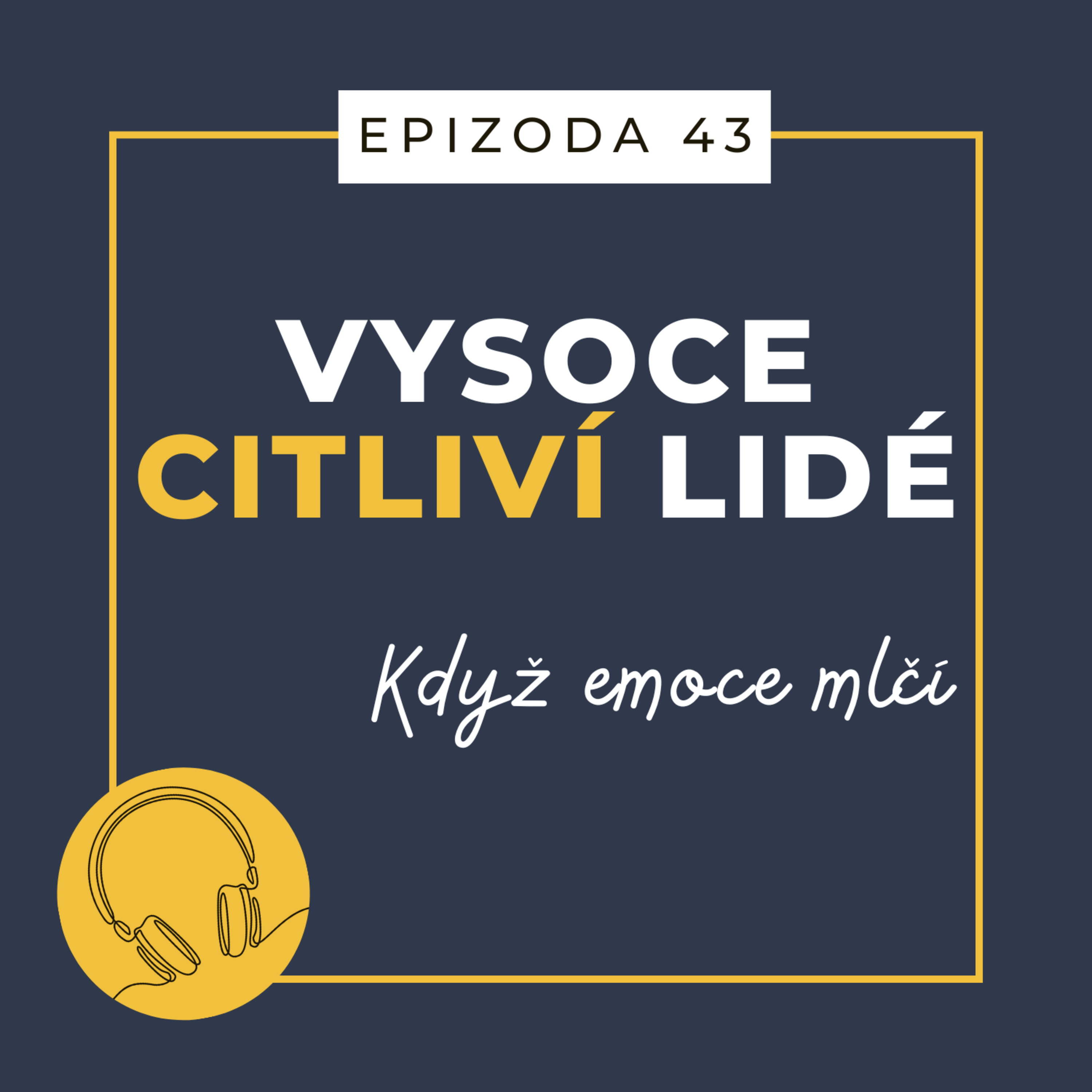 Ep. 43: Když emoce mlčí