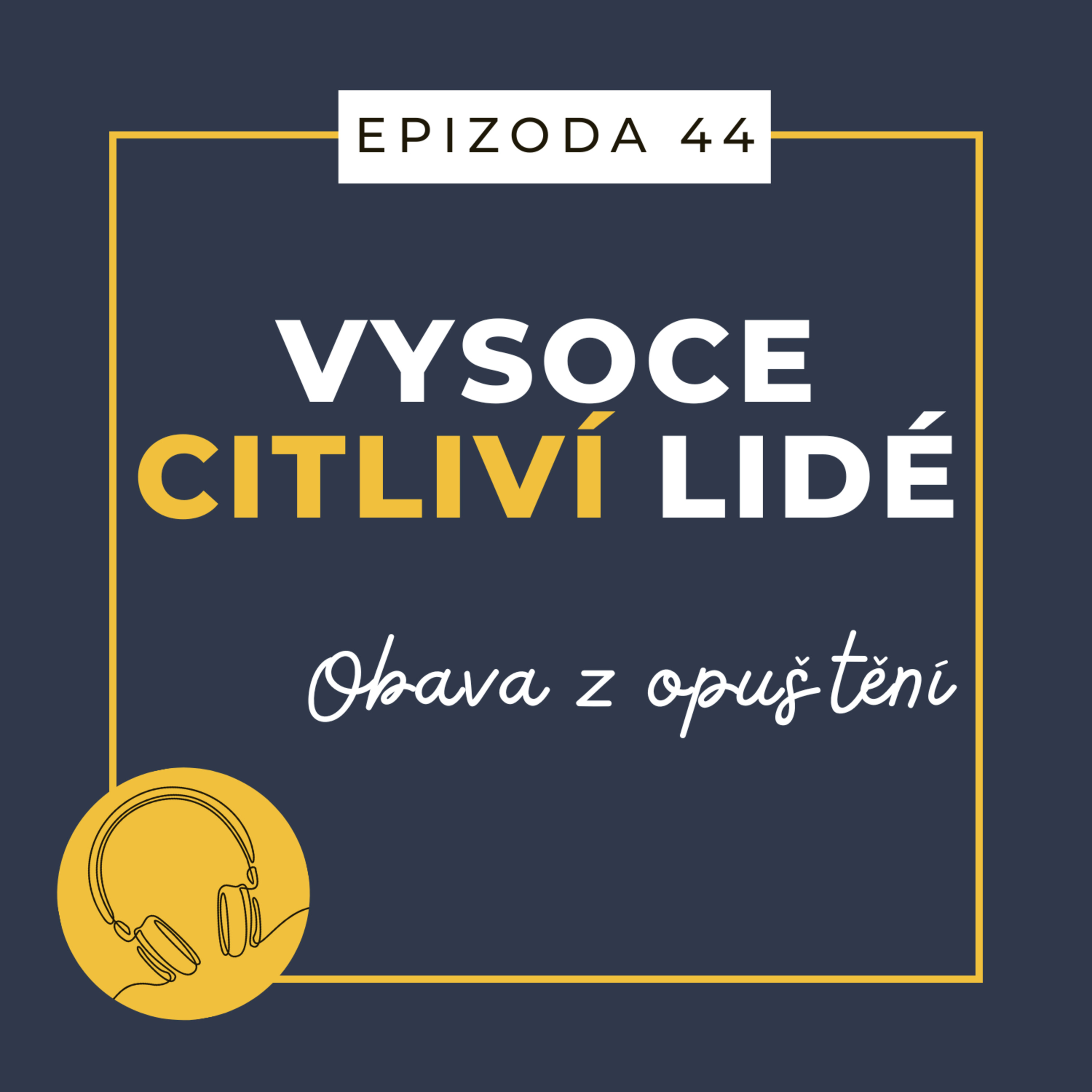 Ep. 44: Obava z opuštění