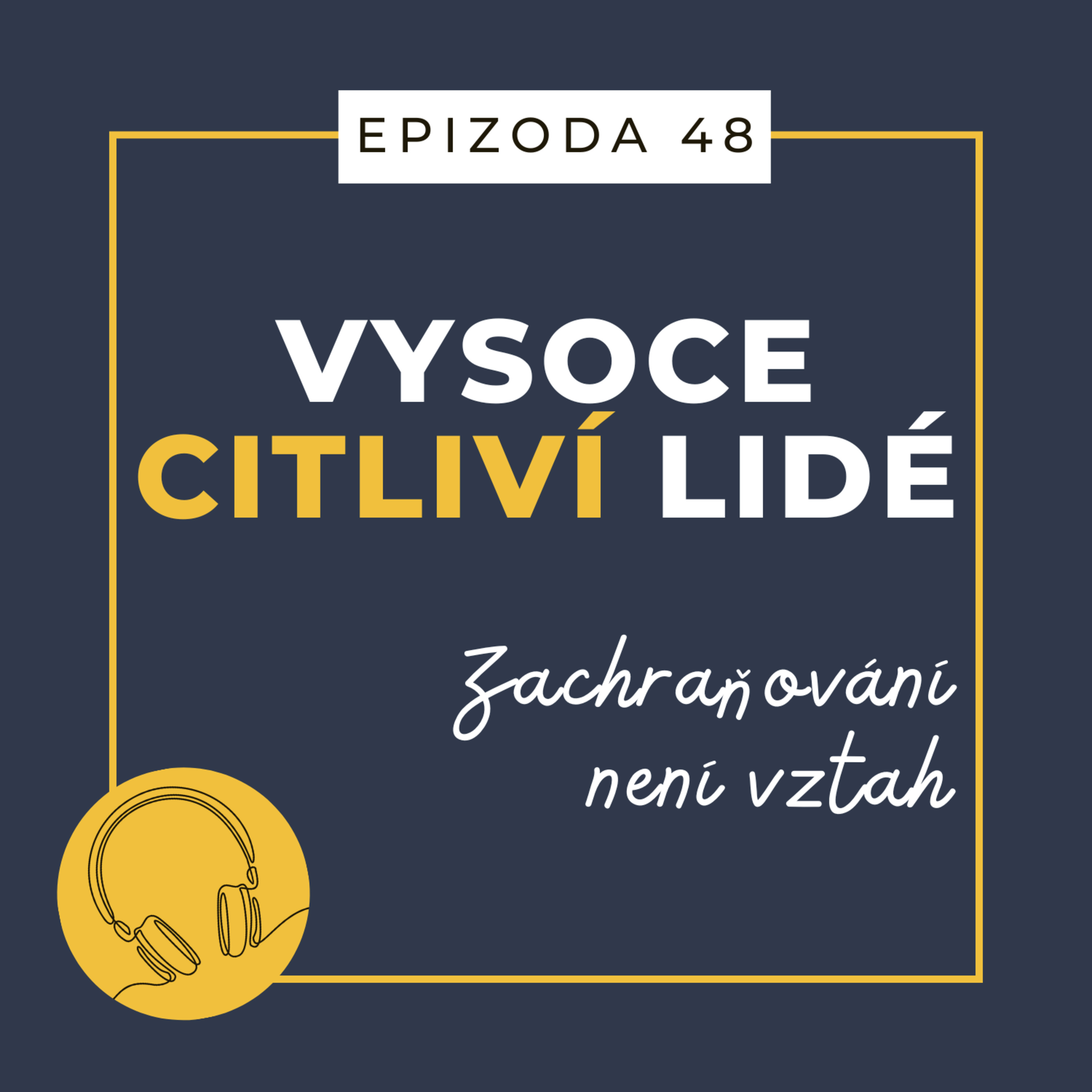 Ep. 48: Zachraňování není vztah