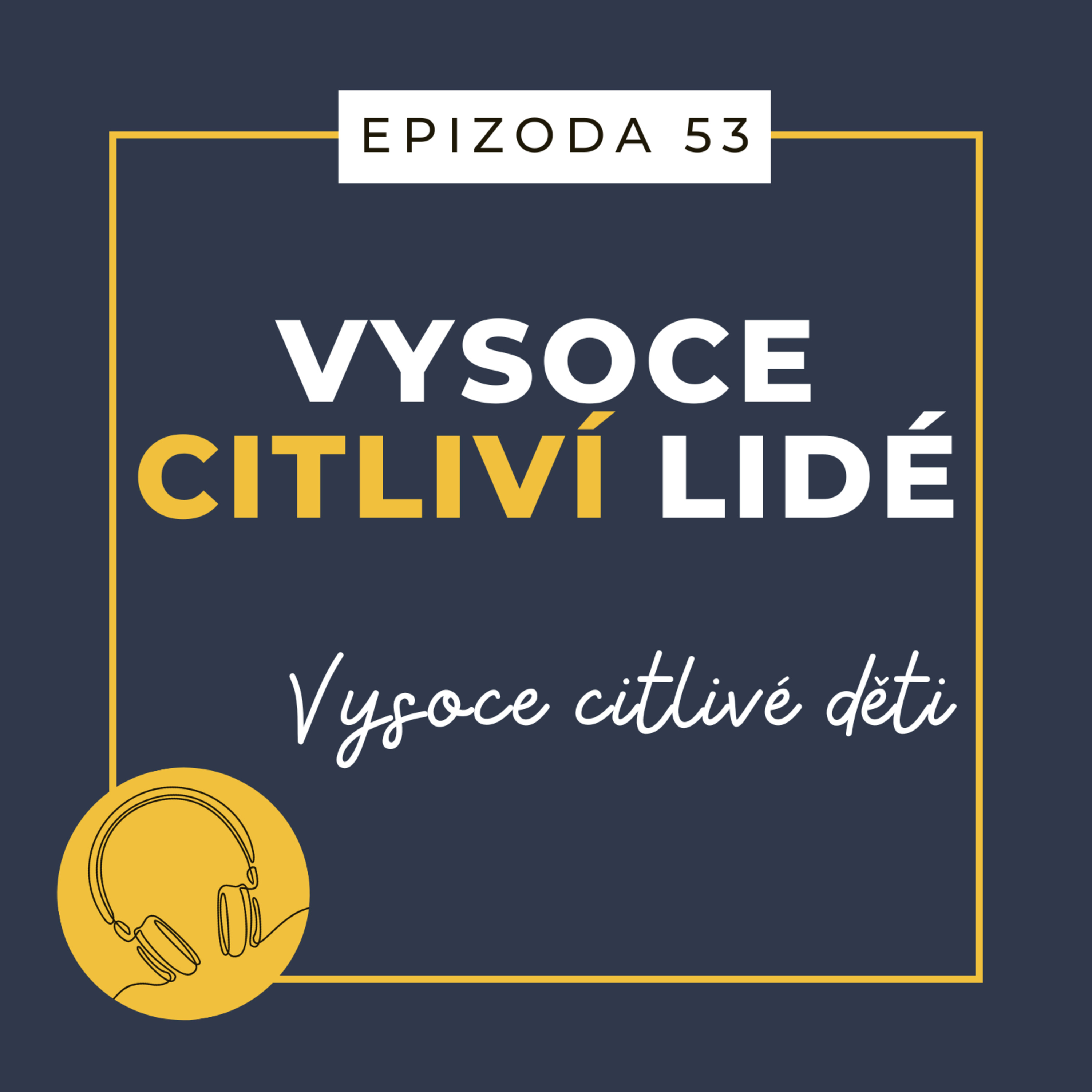 Ep. 53: Vysoce citlivé děti