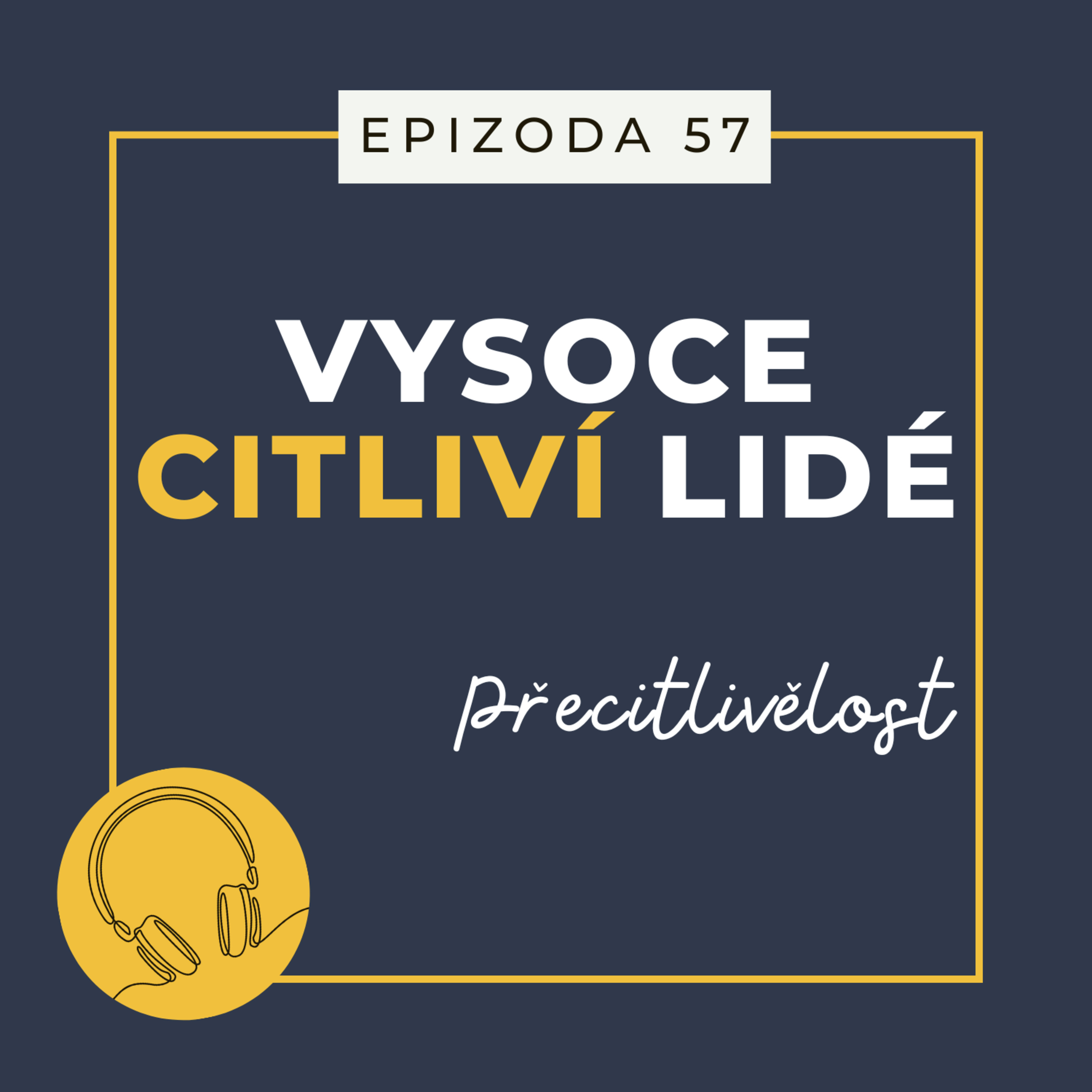Ep. 57: Přecitlivělost