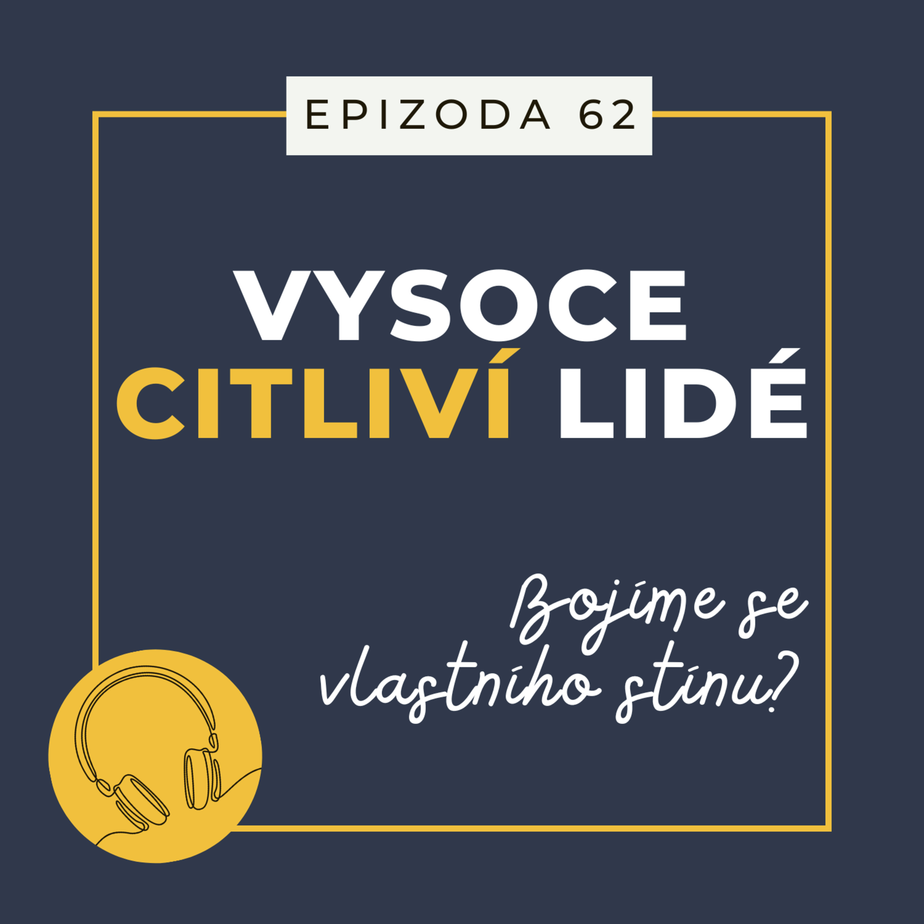 Ep. 62 – Bojíme se vlastního stínu?