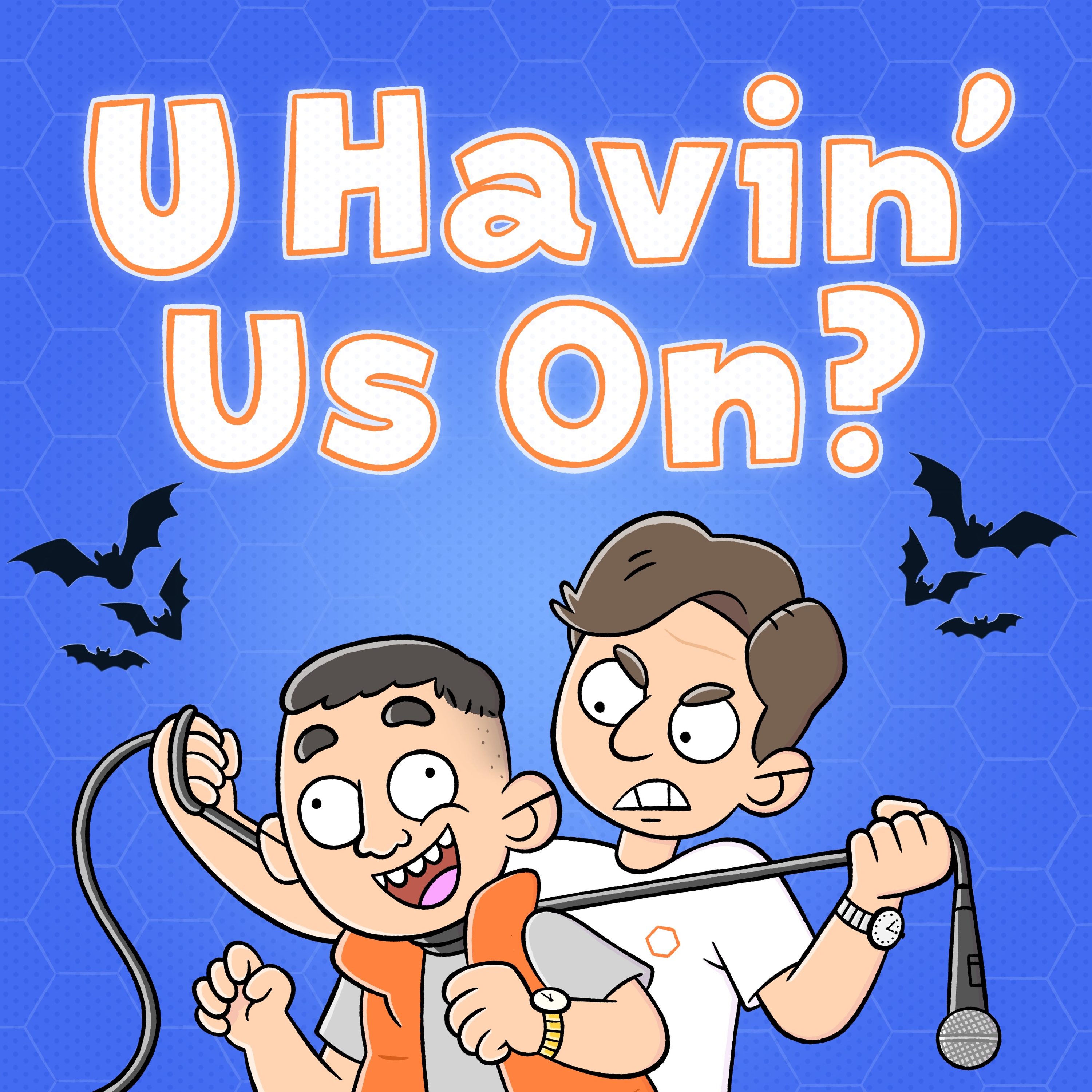 U Havin’ Us On?