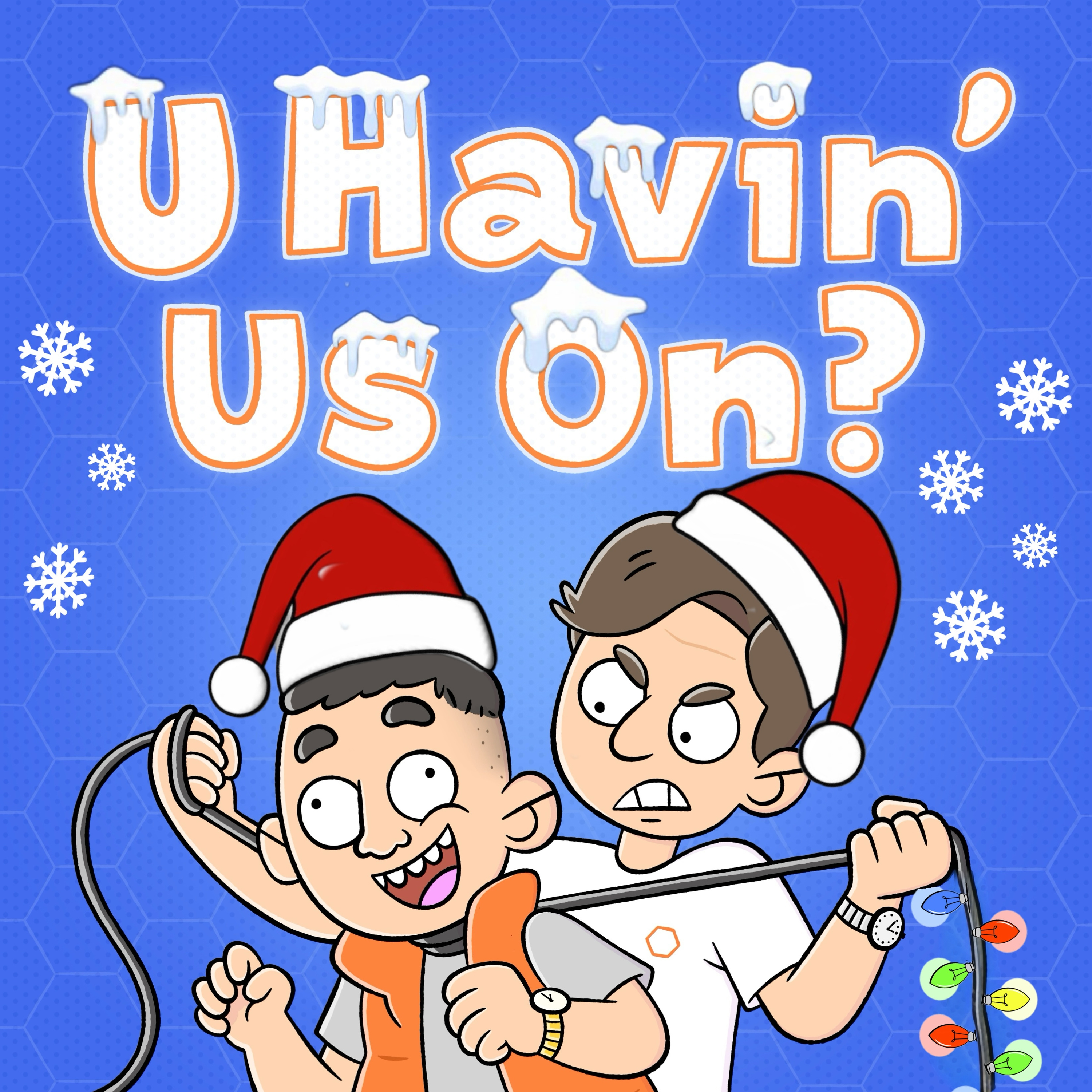 U Havin’ Us On?