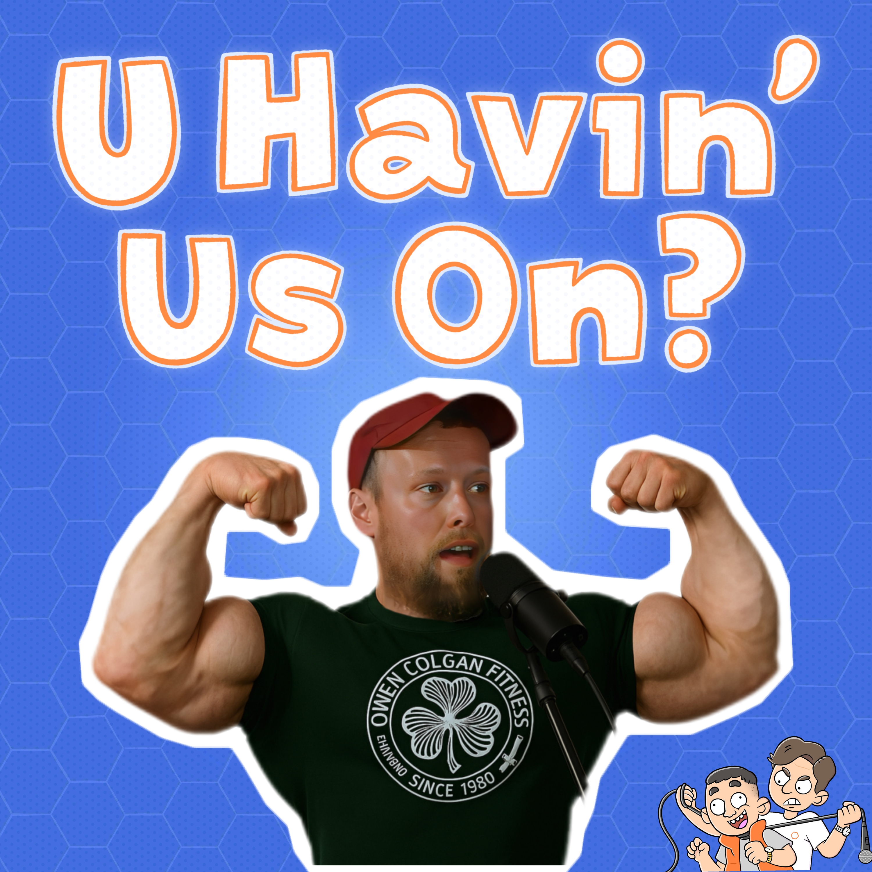 U Havin’ Us On?